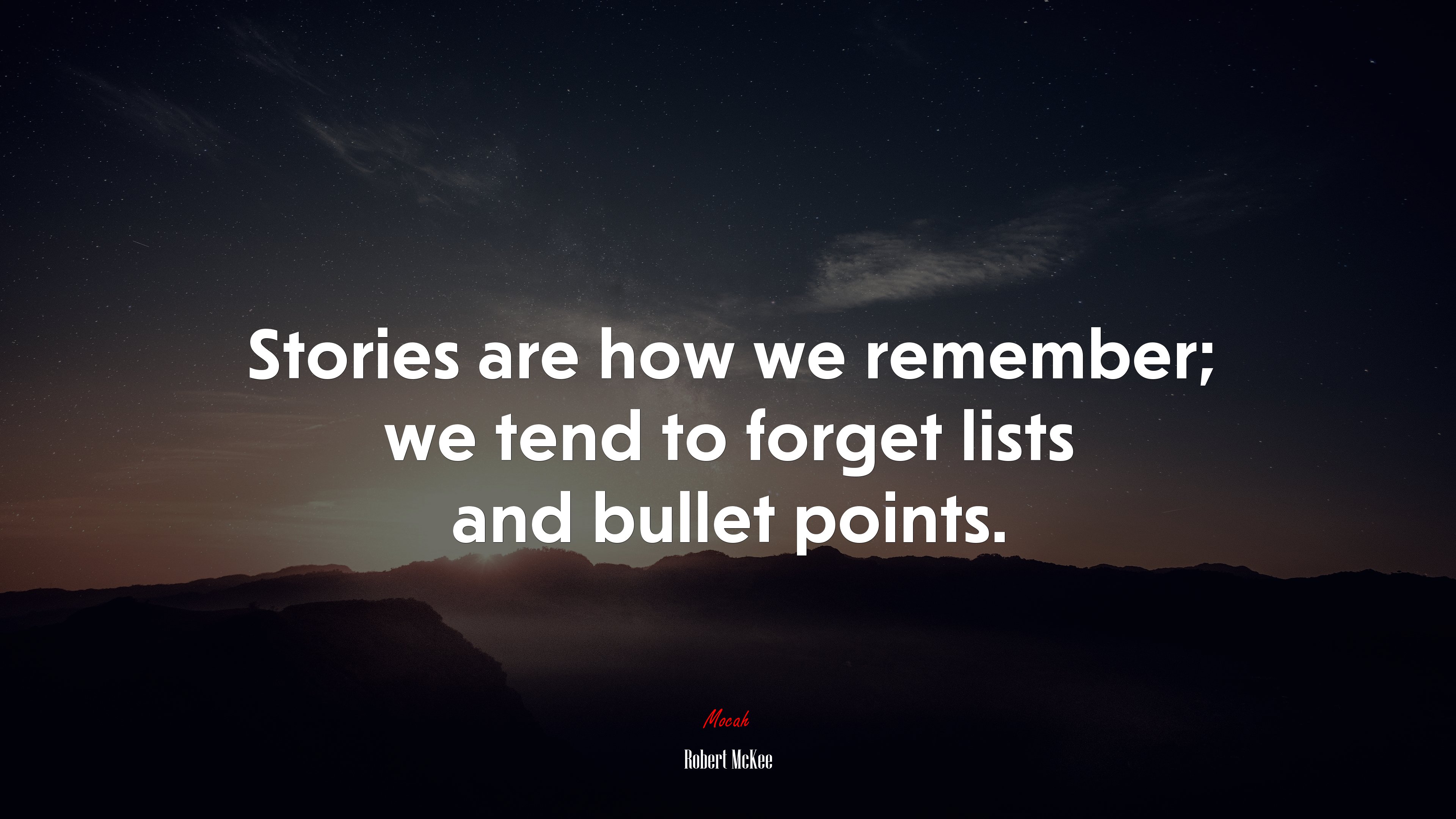 Stories are how we remember; we tend to forget lists and bullet points. | Robert McKee quote HD Wallpaper