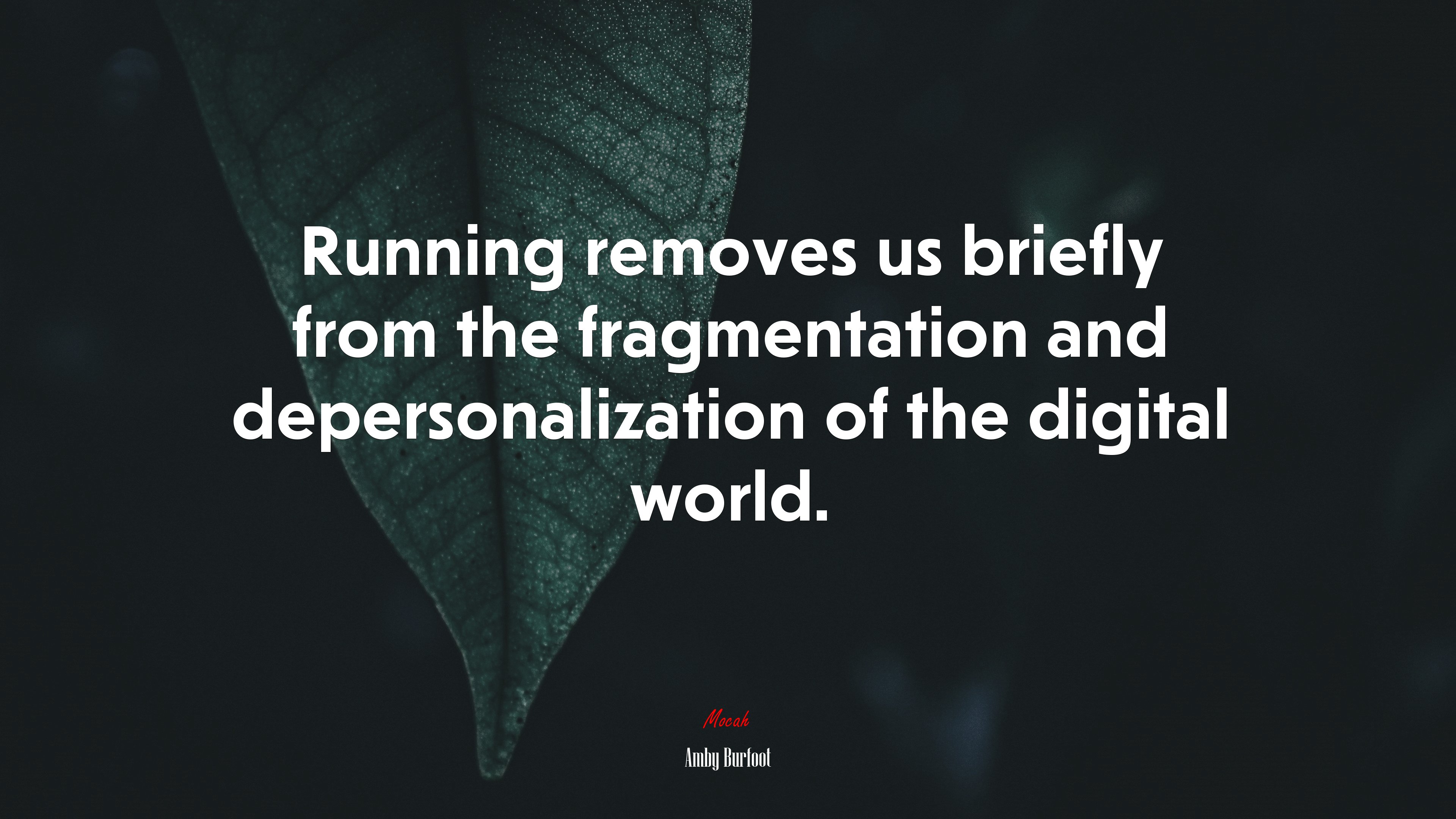 Running removes us briefly from the fragmentation and depersonalization of the digital world. | Amby Burfoot quote HD Wallpaper