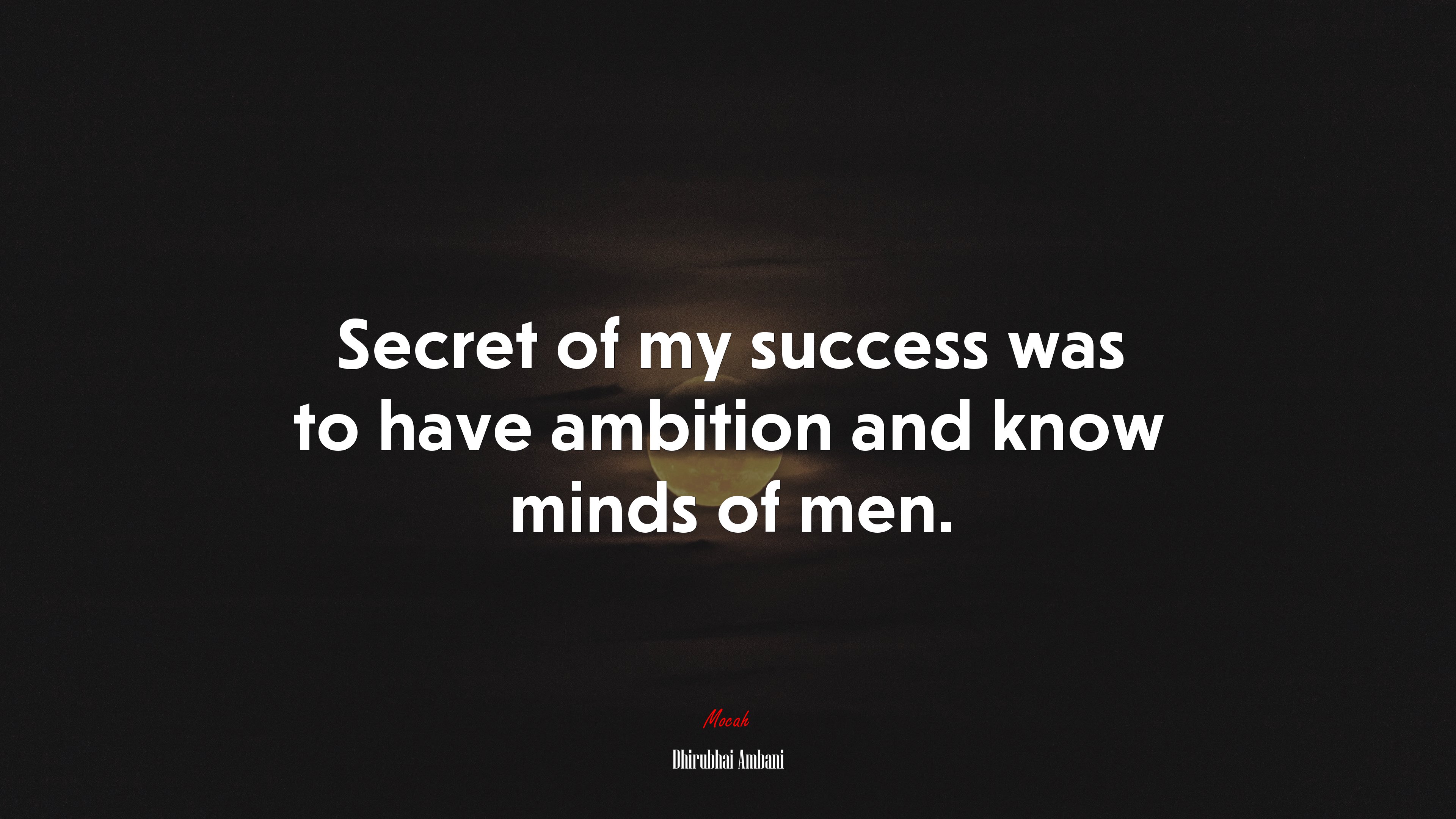 Secret of my success was to have ambition and know minds of men. | Dhirubhai Ambani quote HD Wallpaper
