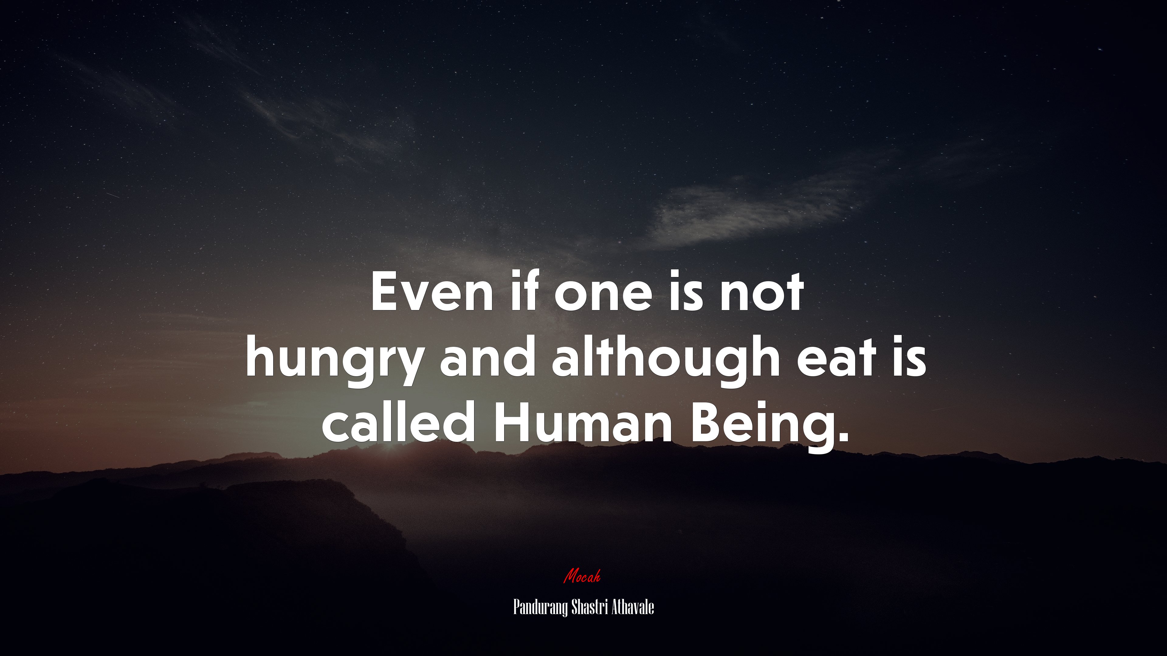 Even if one is not hungry and although eat is called Human Being. | Pandurang Shastri Athavale quote HD Wallpaper