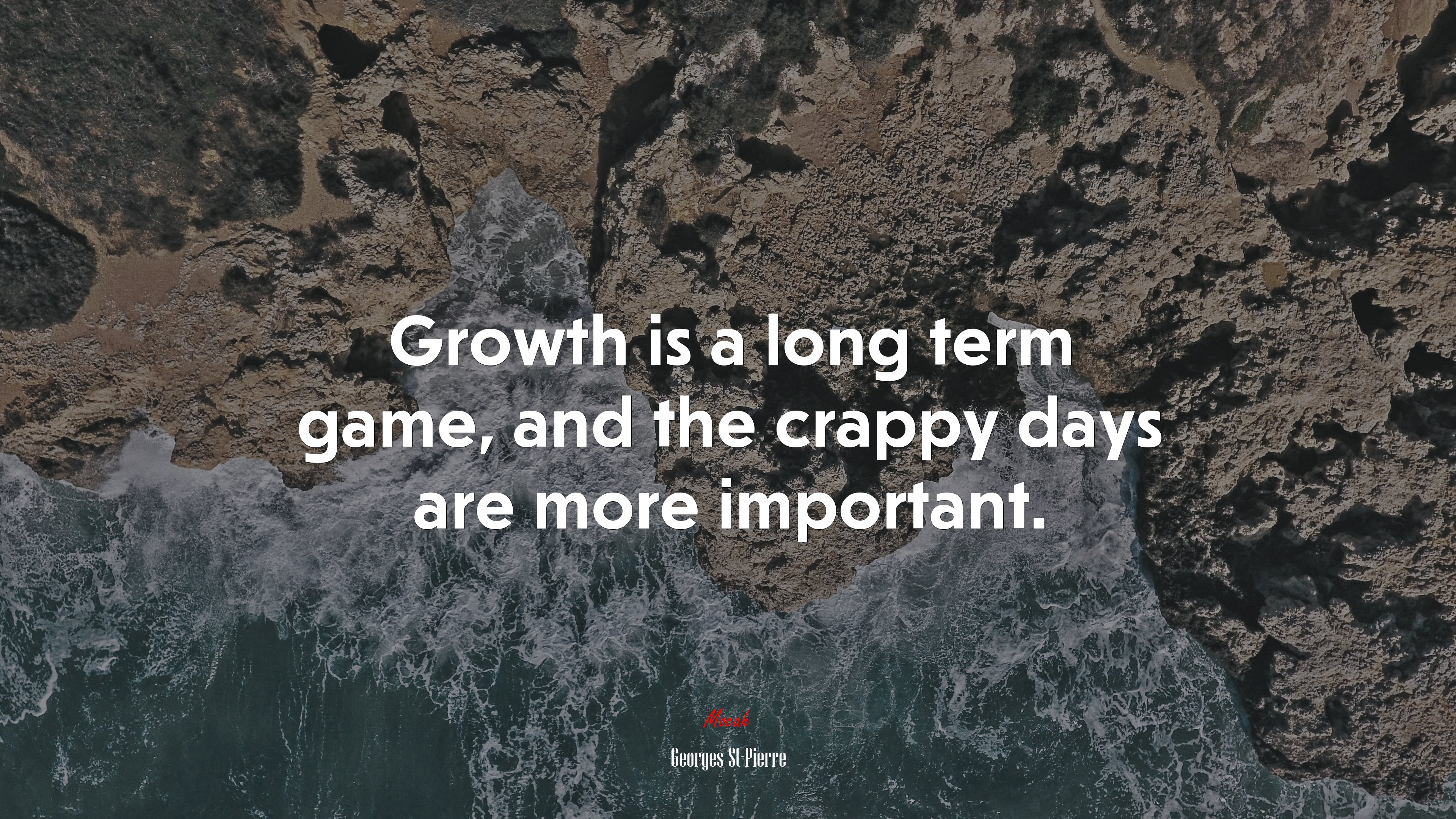 Growth is a long term game, and the crappy days are more important. | Georges St-Pierre quote HD Wallpaper