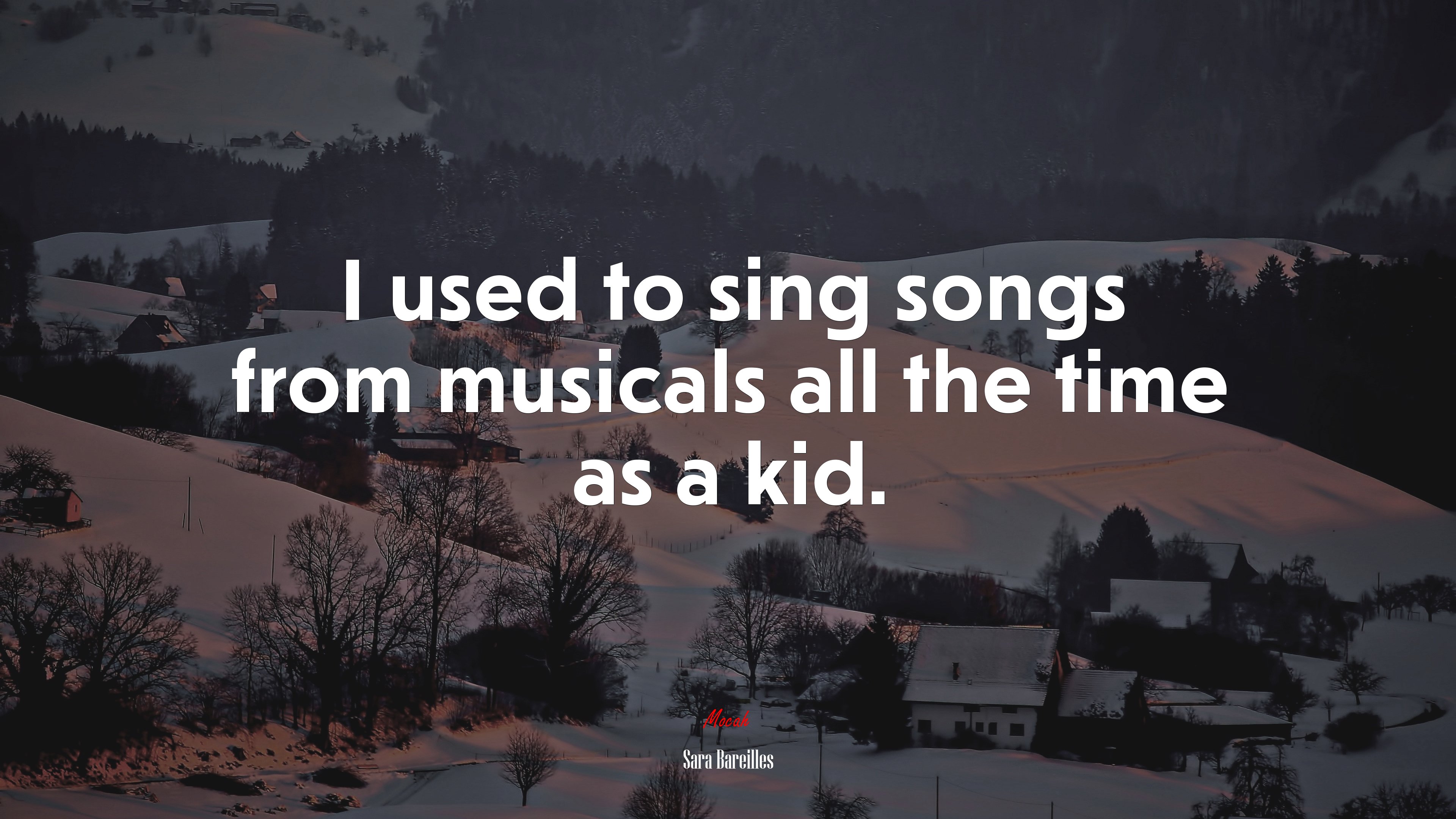 I used to sing songs from musicals all the time as a kid. | Sara Bareilles quote HD Wallpaper