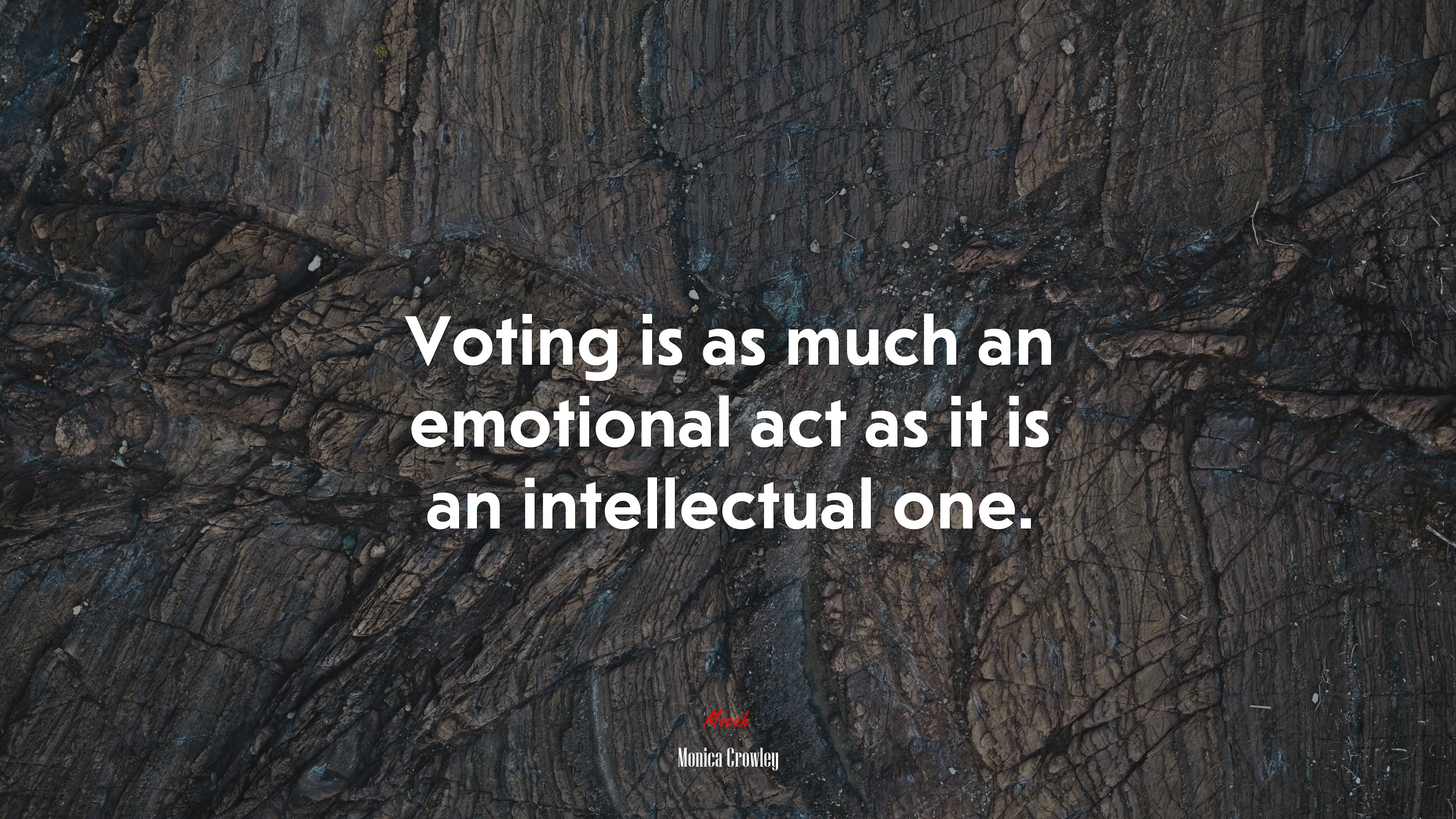 Voting is as much an emotional act as it is an intellectual one. | Monica Crowley quote HD Wallpaper