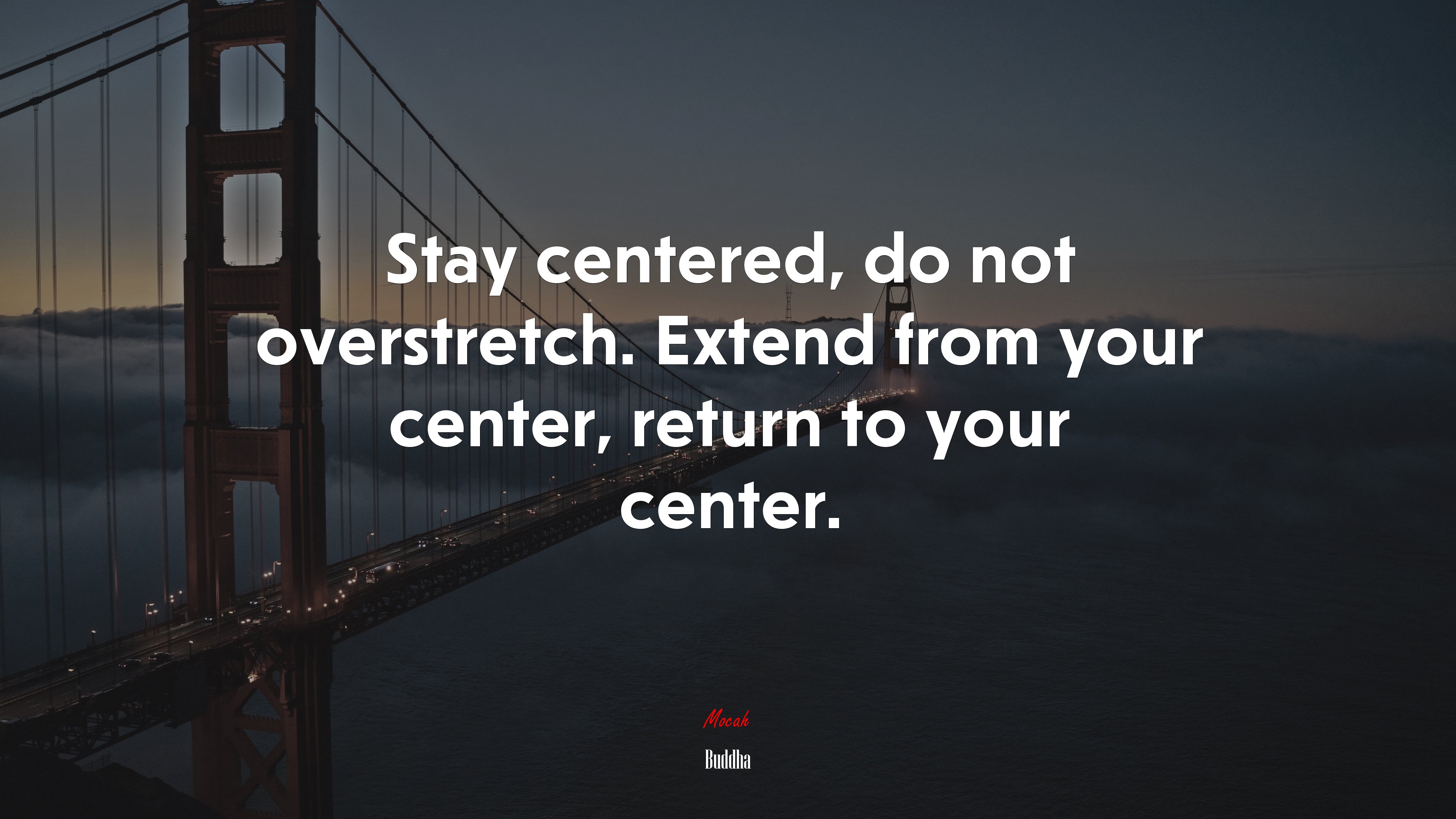 Stay centered, do not overstretch. Extend from your center, return to your center. | Buddha quote HD Wallpaper