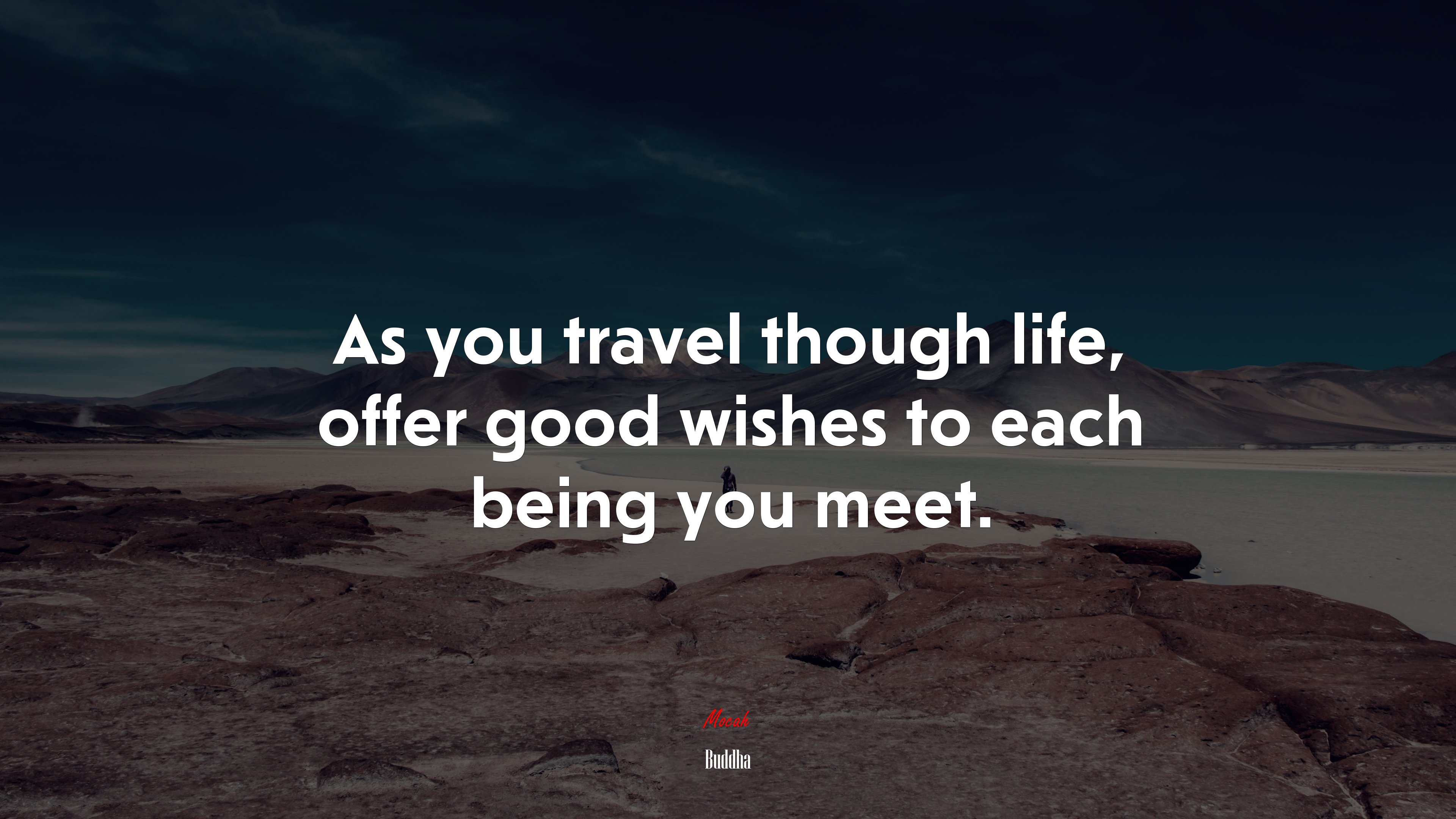 As you travel though life, offer good wishes to each being you meet. | Buddha quote HD Wallpaper