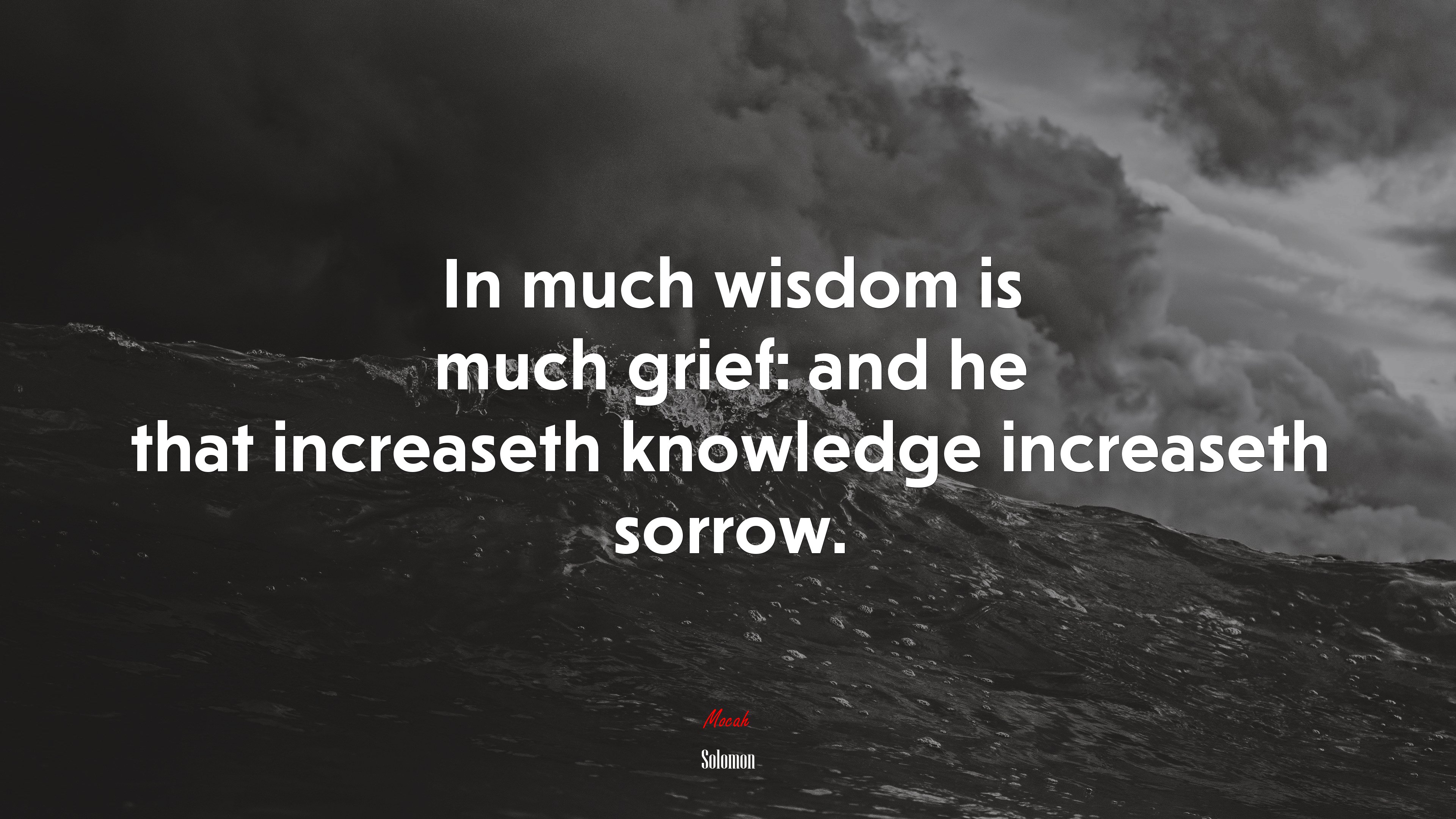 In much wisdom is much grief: and he that increaseth knowledge increaseth sorrow. | Solomon quote HD Wallpaper