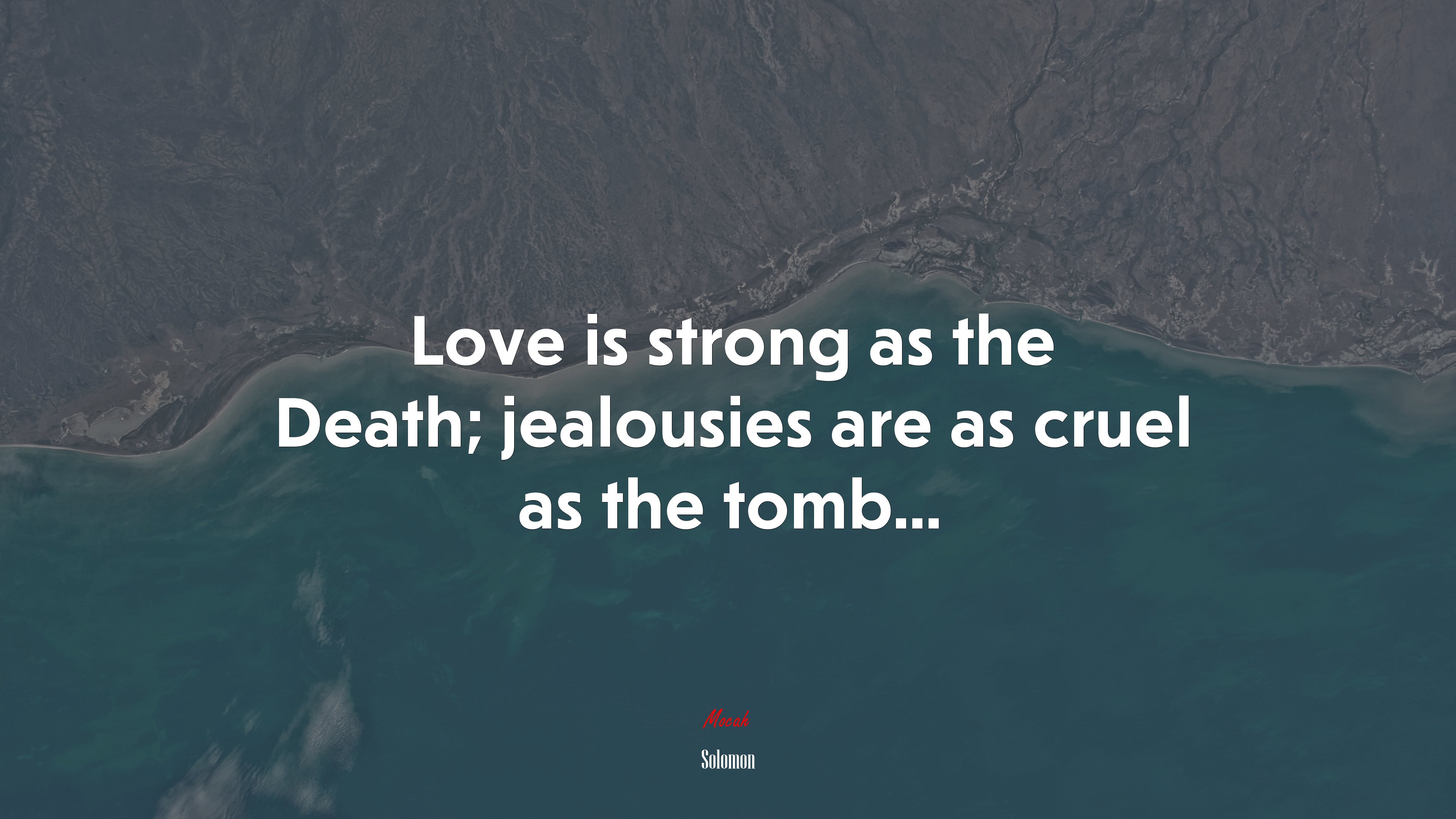 Love is strong as the Death; jealousies are as cruel as the tomb... | Solomon quote HD Wallpaper