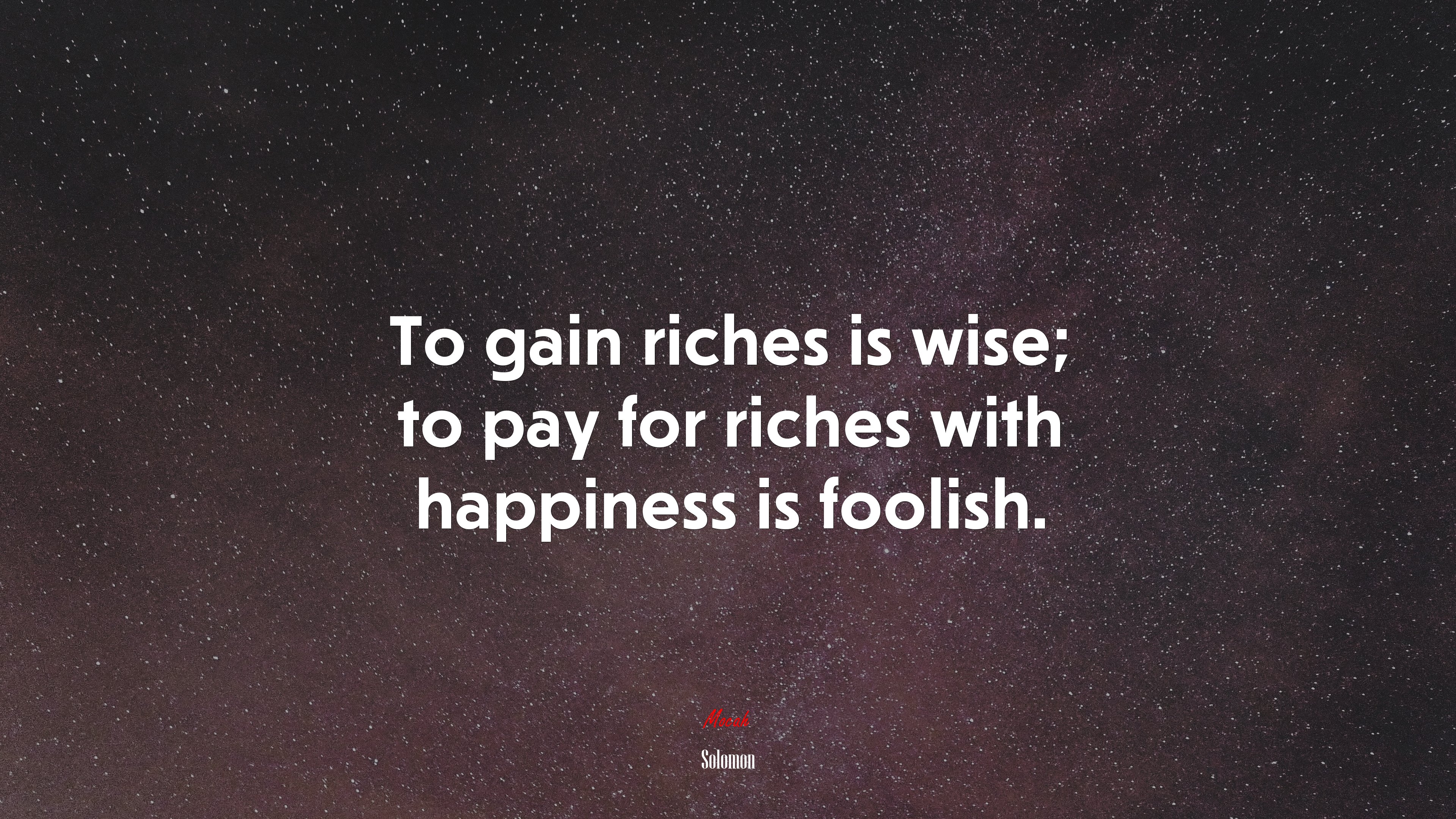 To gain riches is wise; to pay for riches with happiness is foolish. | Solomon quote HD Wallpaper