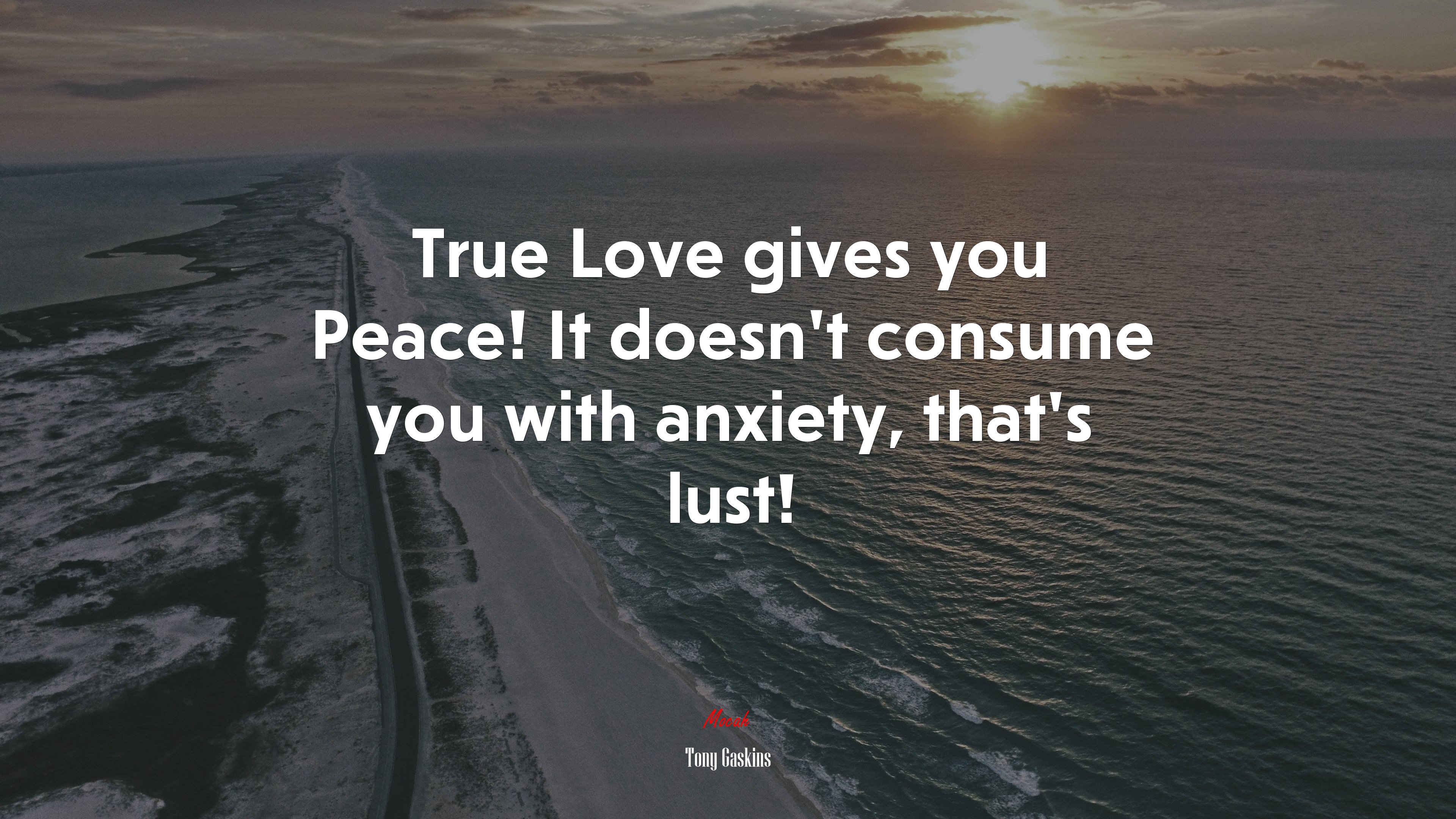 True Love gives you Peace! It doesn’t consume you with anxiety, that’s lust! | Tony Gaskins quote HD Wallpaper