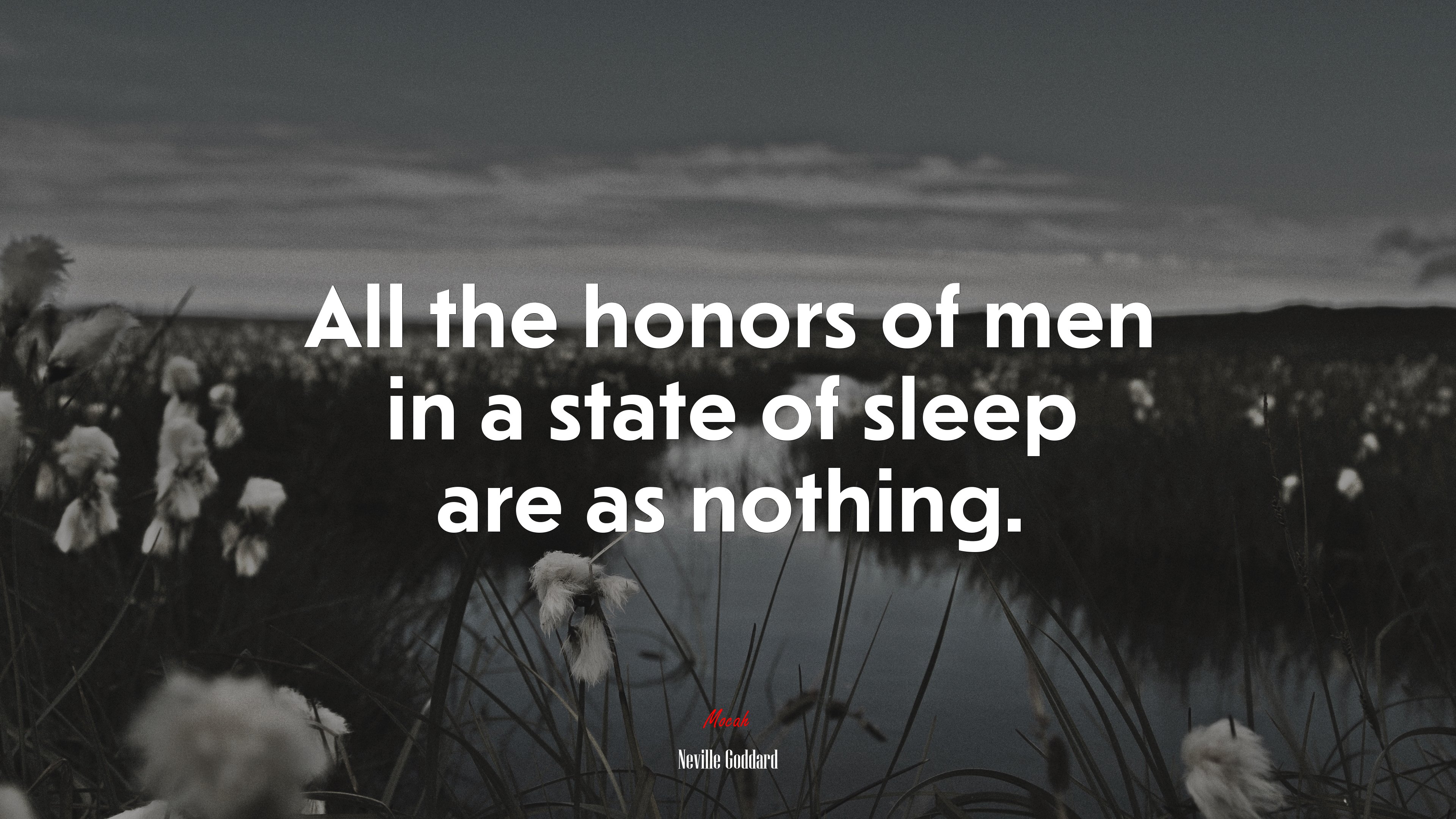 All the honors of men in a state of sleep are as nothing. | Neville Goddard quote HD Wallpaper