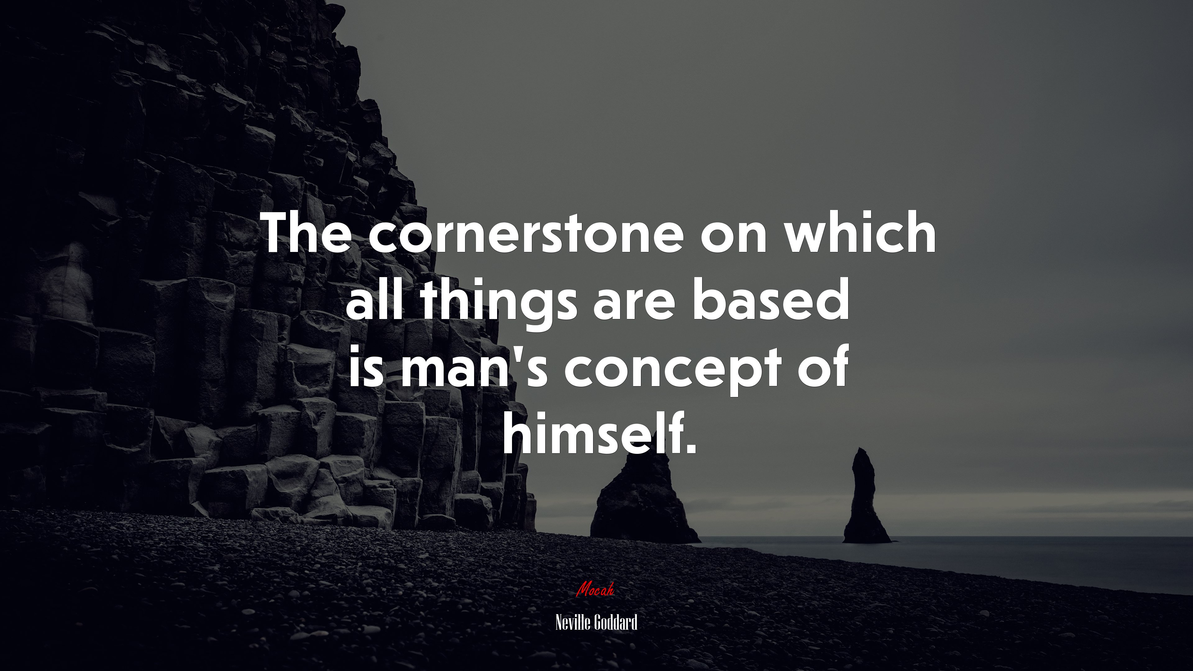 The cornerstone on which all things are based is man’s concept of himself. | Neville Goddard quote HD Wallpaper