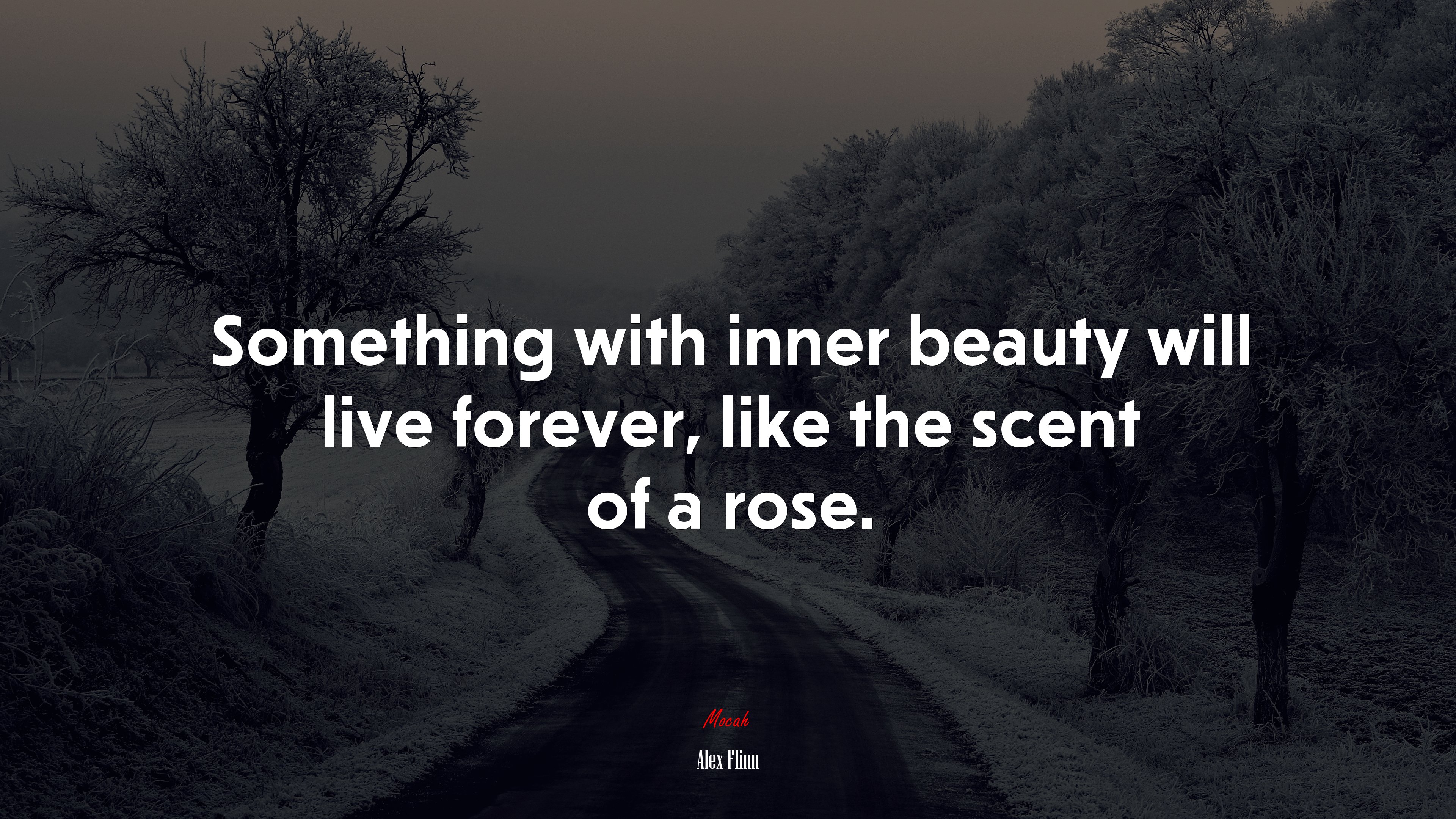 Something with inner beauty will live forever, like the scent of a rose. | Alex Flinn quote HD Wallpaper