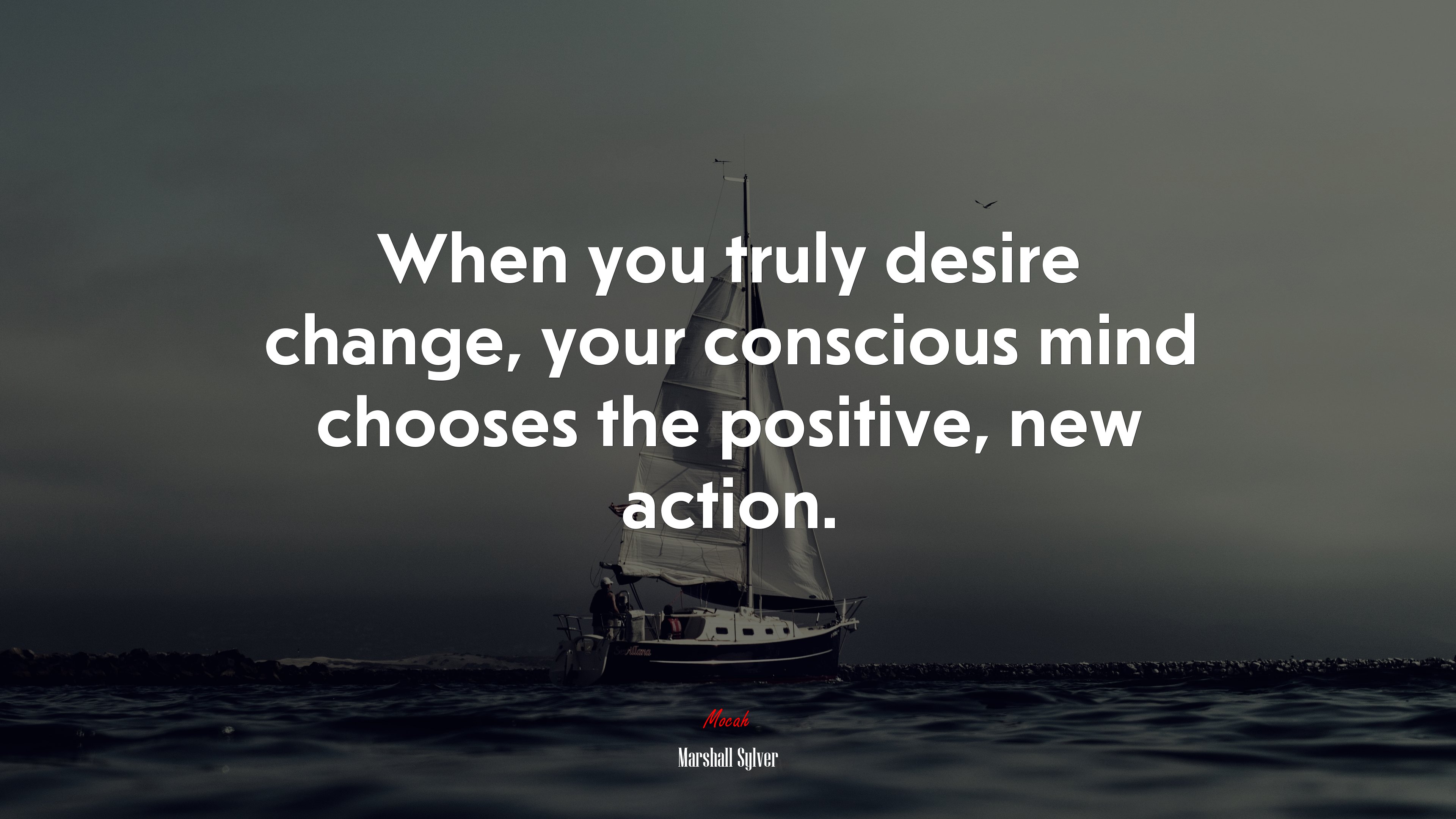 When you truly desire change, your conscious mind chooses the positive, new action. | Marshall Sylver quote HD Wallpaper