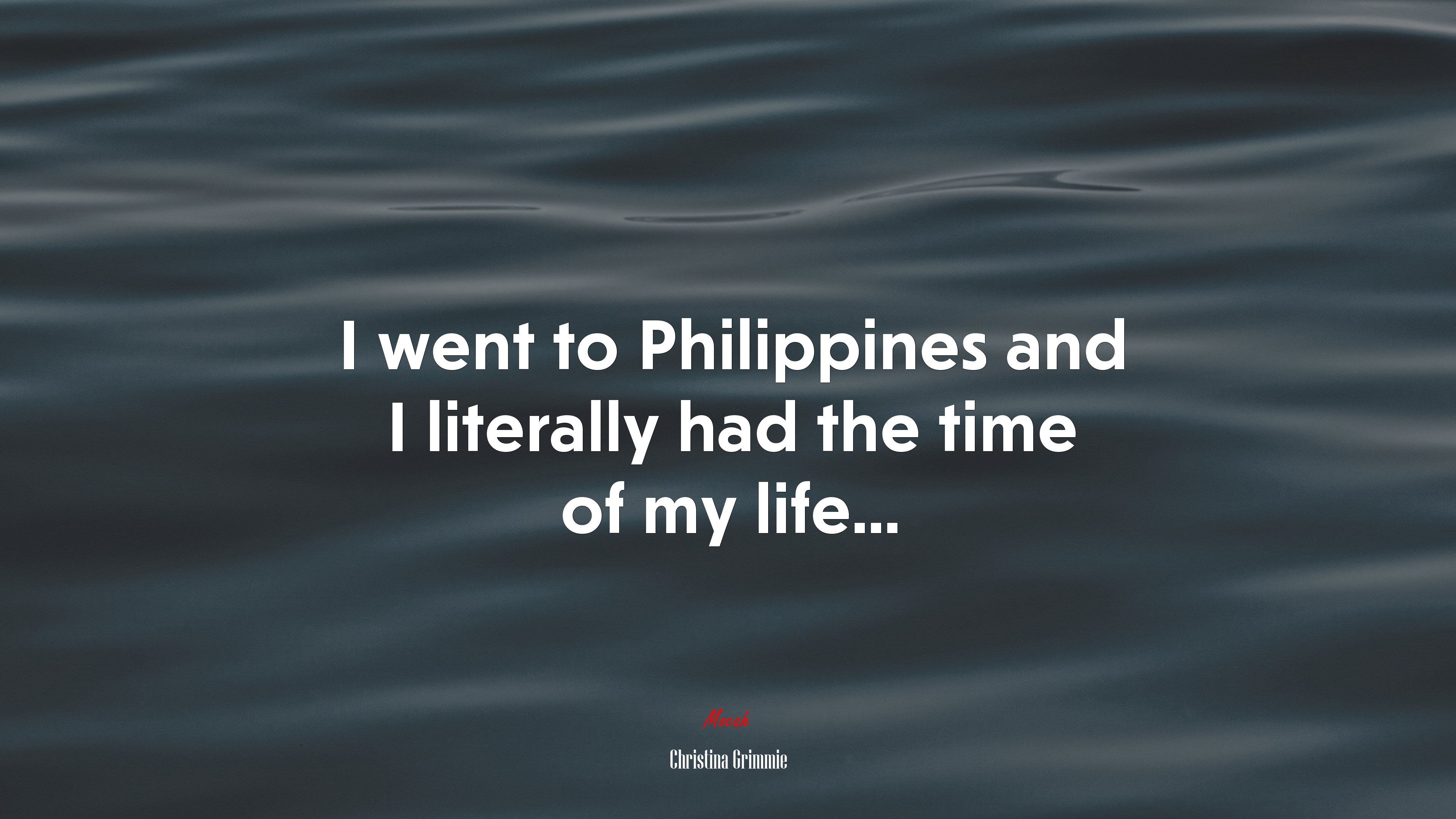 I went to Philippines and I literally had the time of my life... | Christina Grimmie quote HD Wallpaper