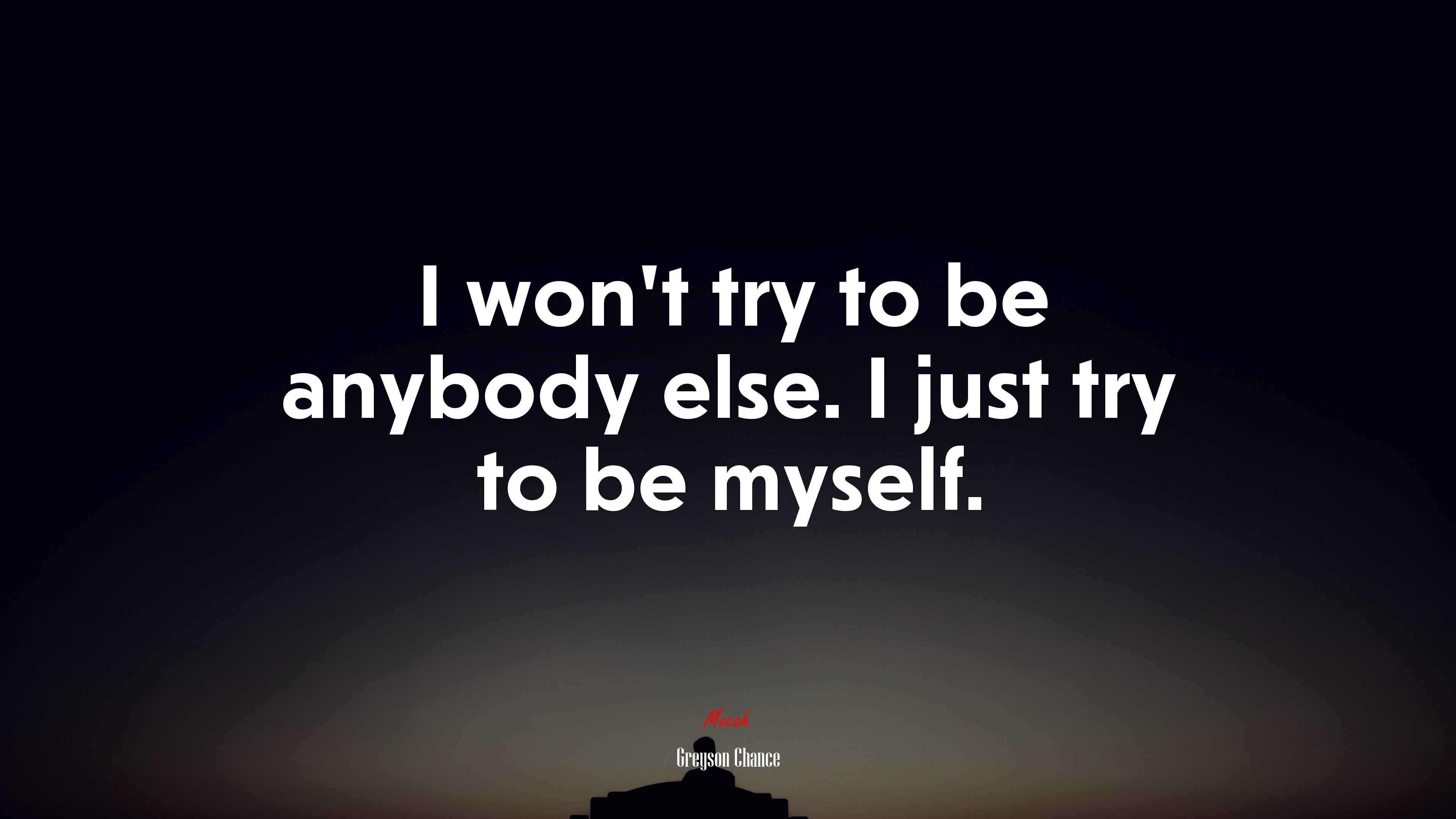 I won’t try to be anybody else. I just try to be myself. | Greyson Chance quote HD Wallpaper