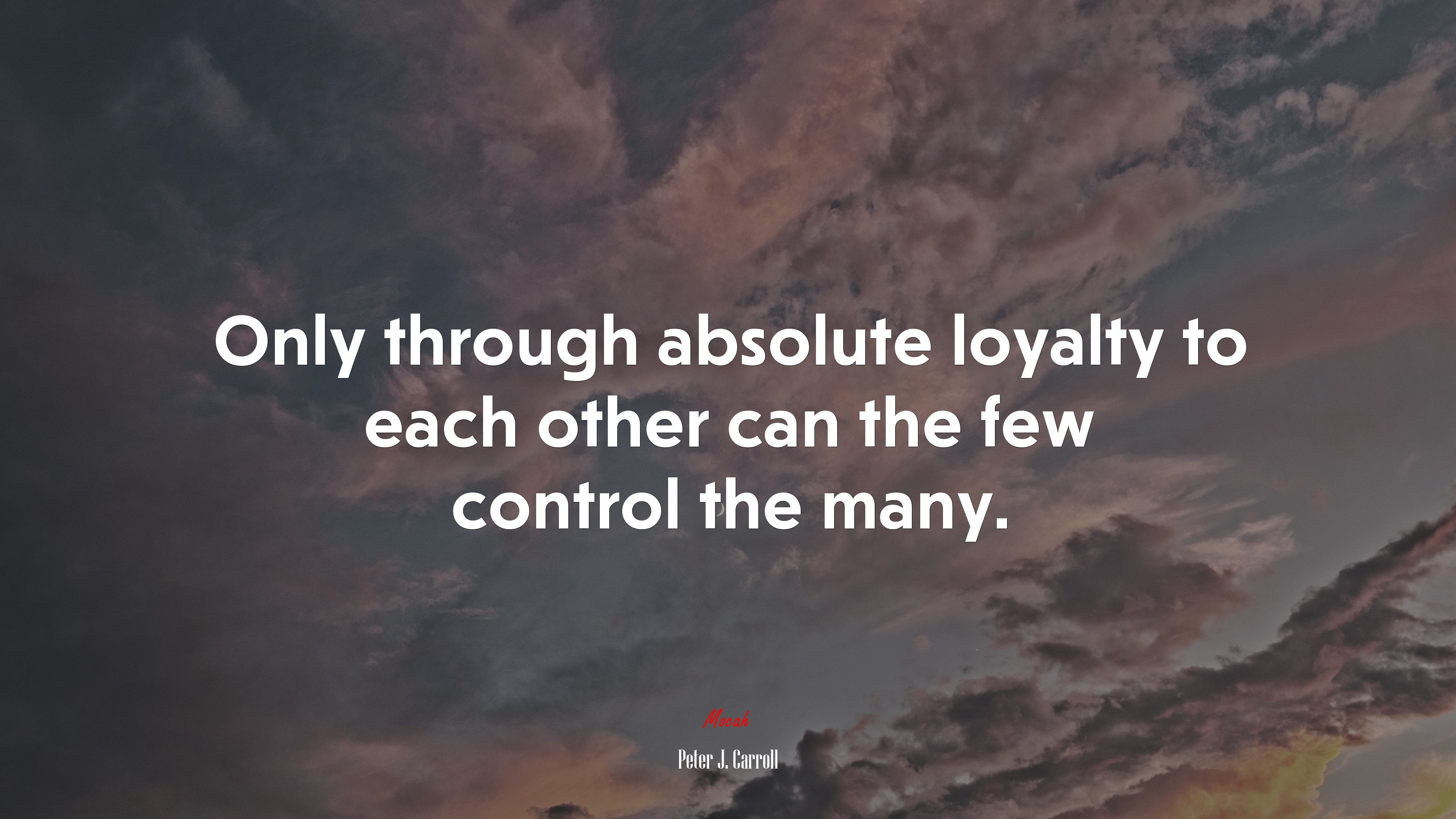 Only through absolute loyalty to each other can the few control the many. | Peter J. Carroll quote HD Wallpaper