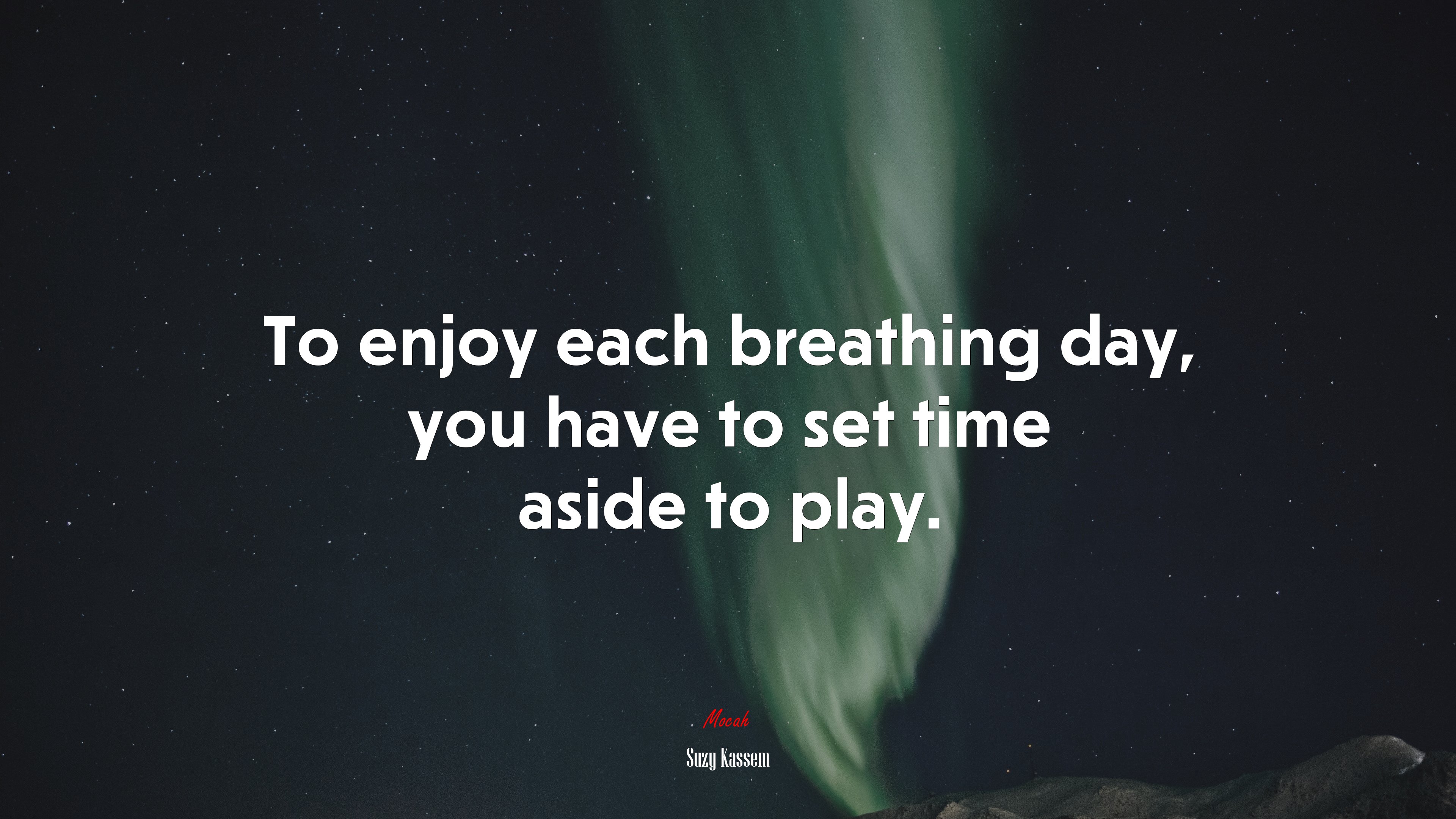 To enjoy each breathing day, you have to set time aside to play. | Suzy Kassem quote HD Wallpaper