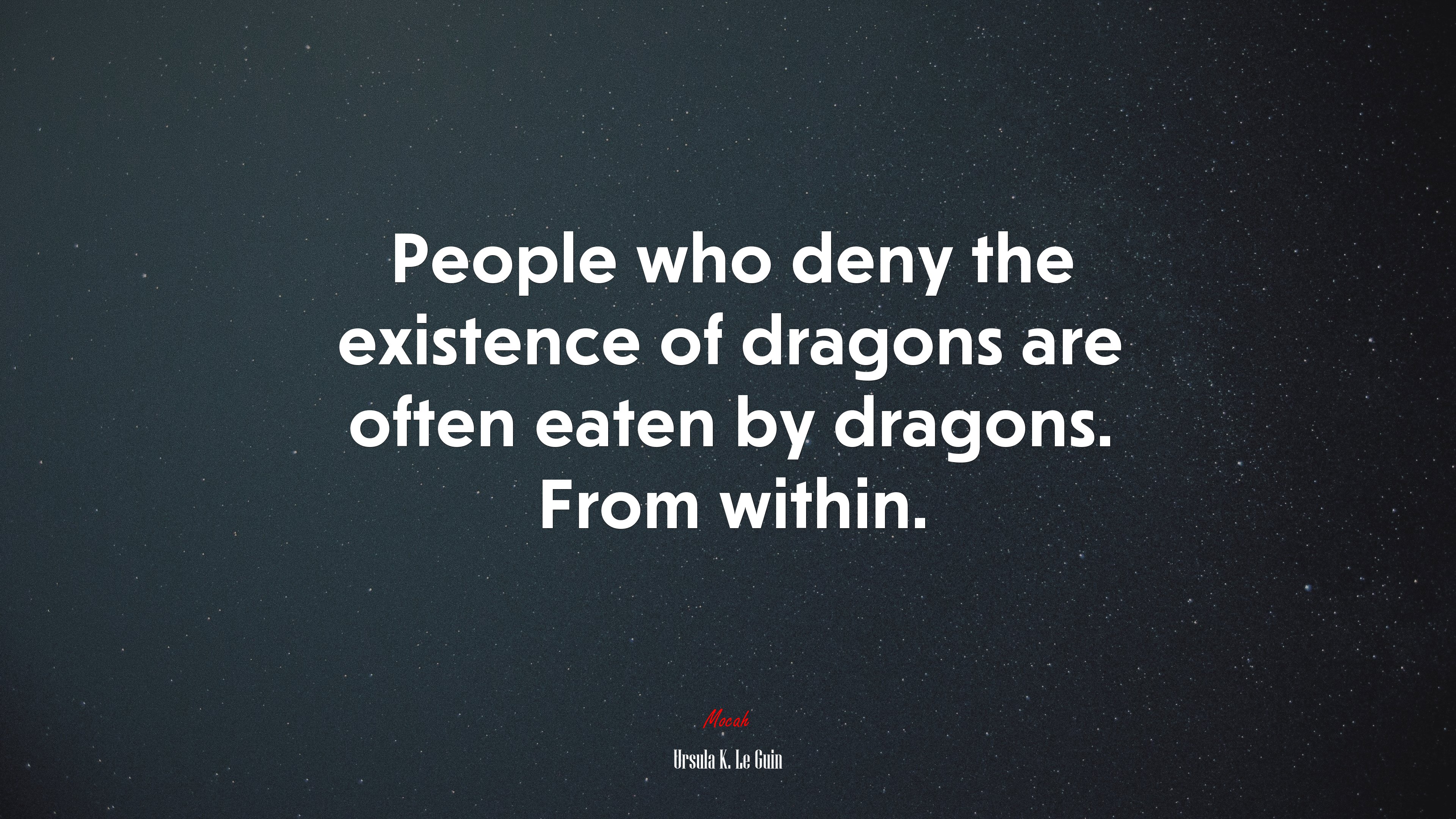 People who deny the existence of dragons are often eaten by dragons. From within. | Ursula K. Le Guin quote HD Wallpaper