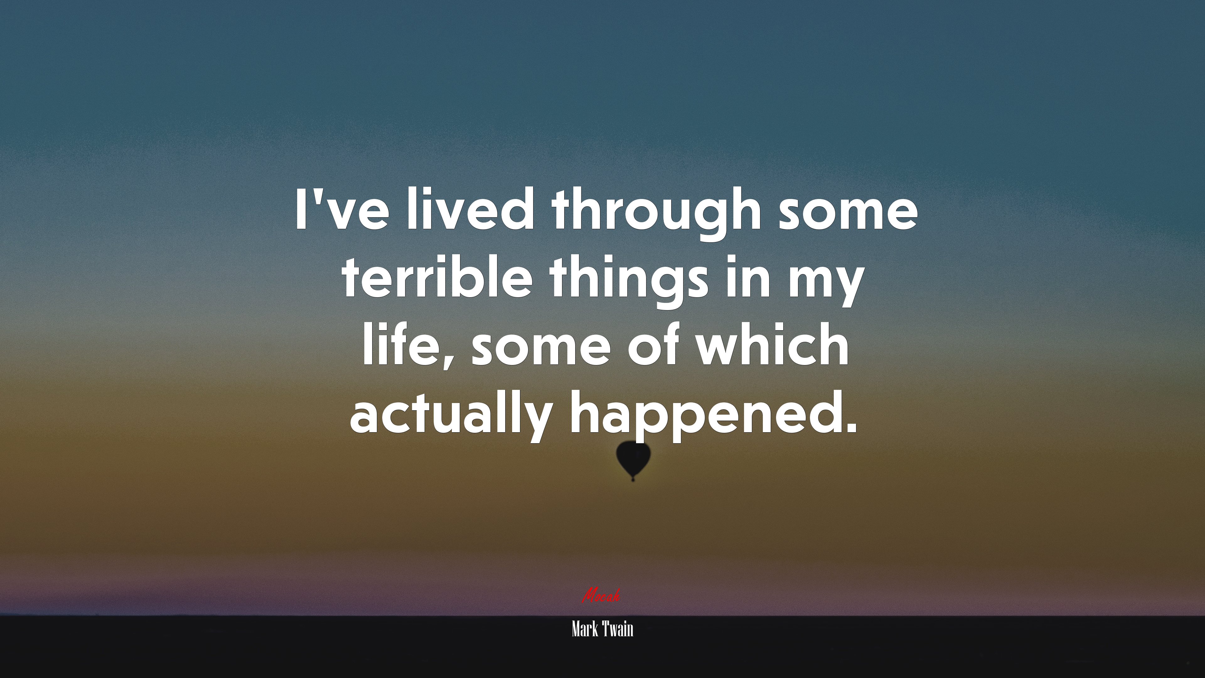 Ive lived through some terrible things in my life, some of which actually happened. | Mark Twain quote HD Wallpaper