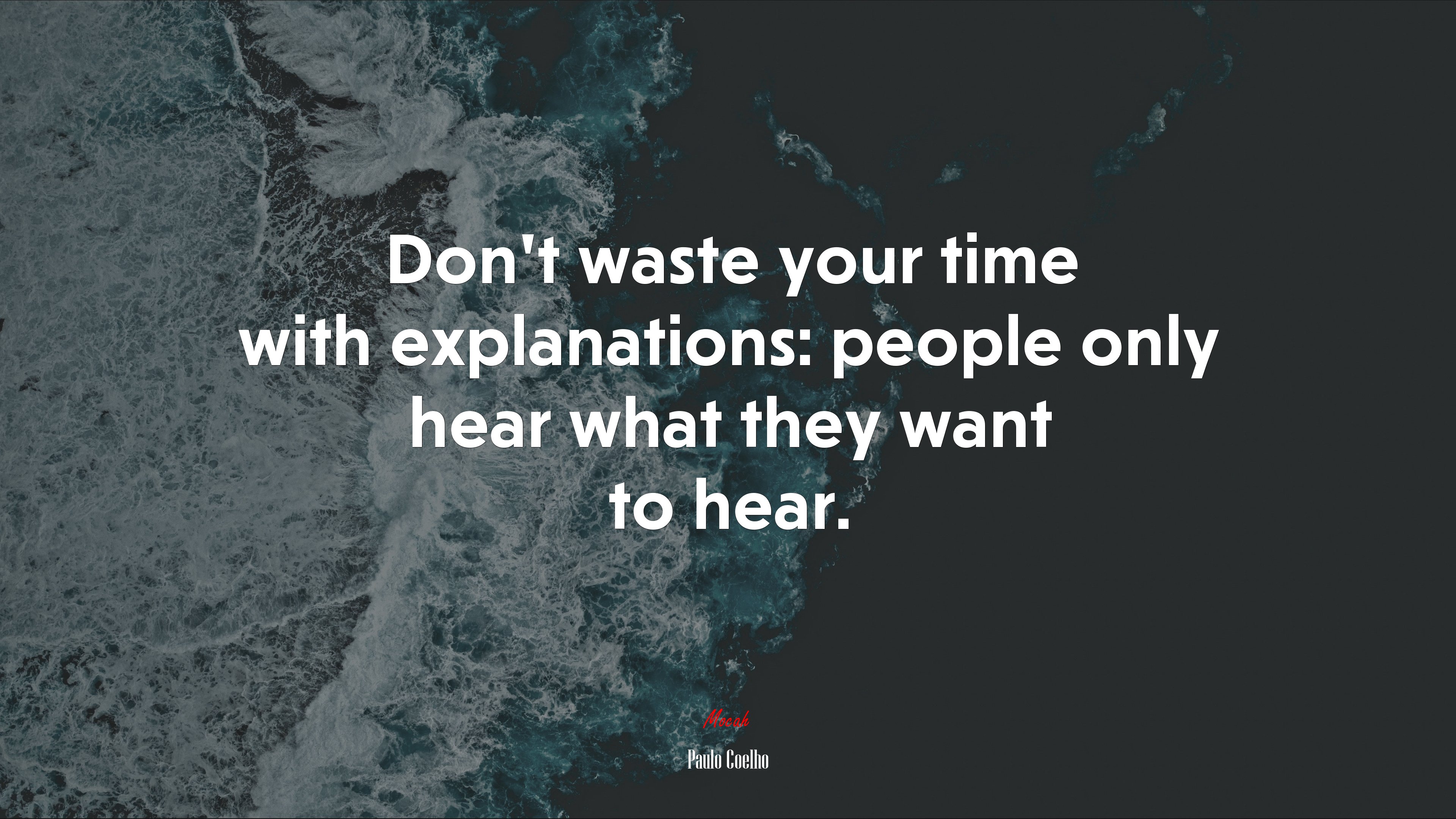 Don’t waste your time with explanations: people only hear what they want to hear. | Paulo Coelho quote HD Wallpaper