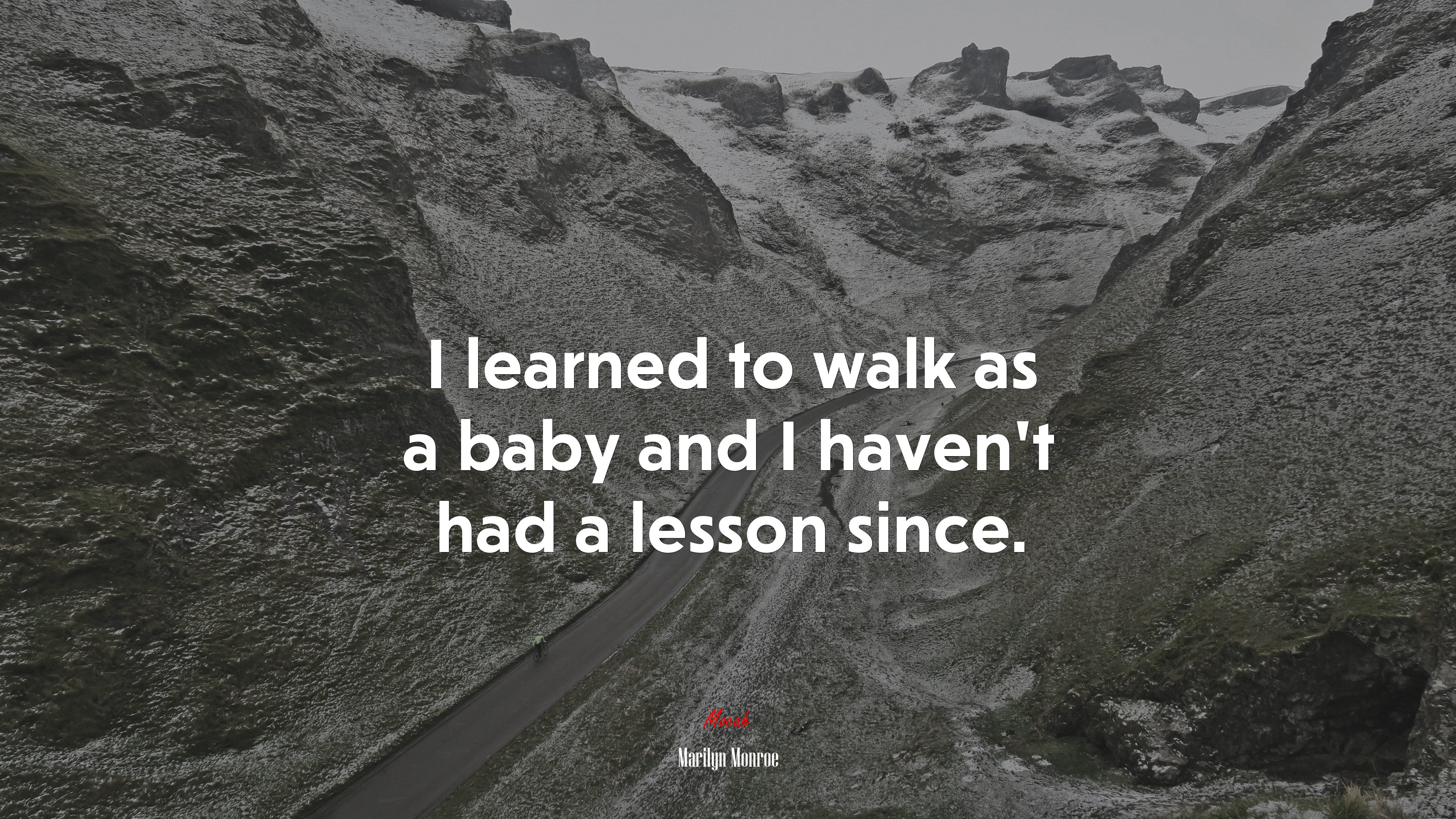 I learned to walk as a baby and I haven’t had a lesson since. | Marilyn Monroe quote HD Wallpaper