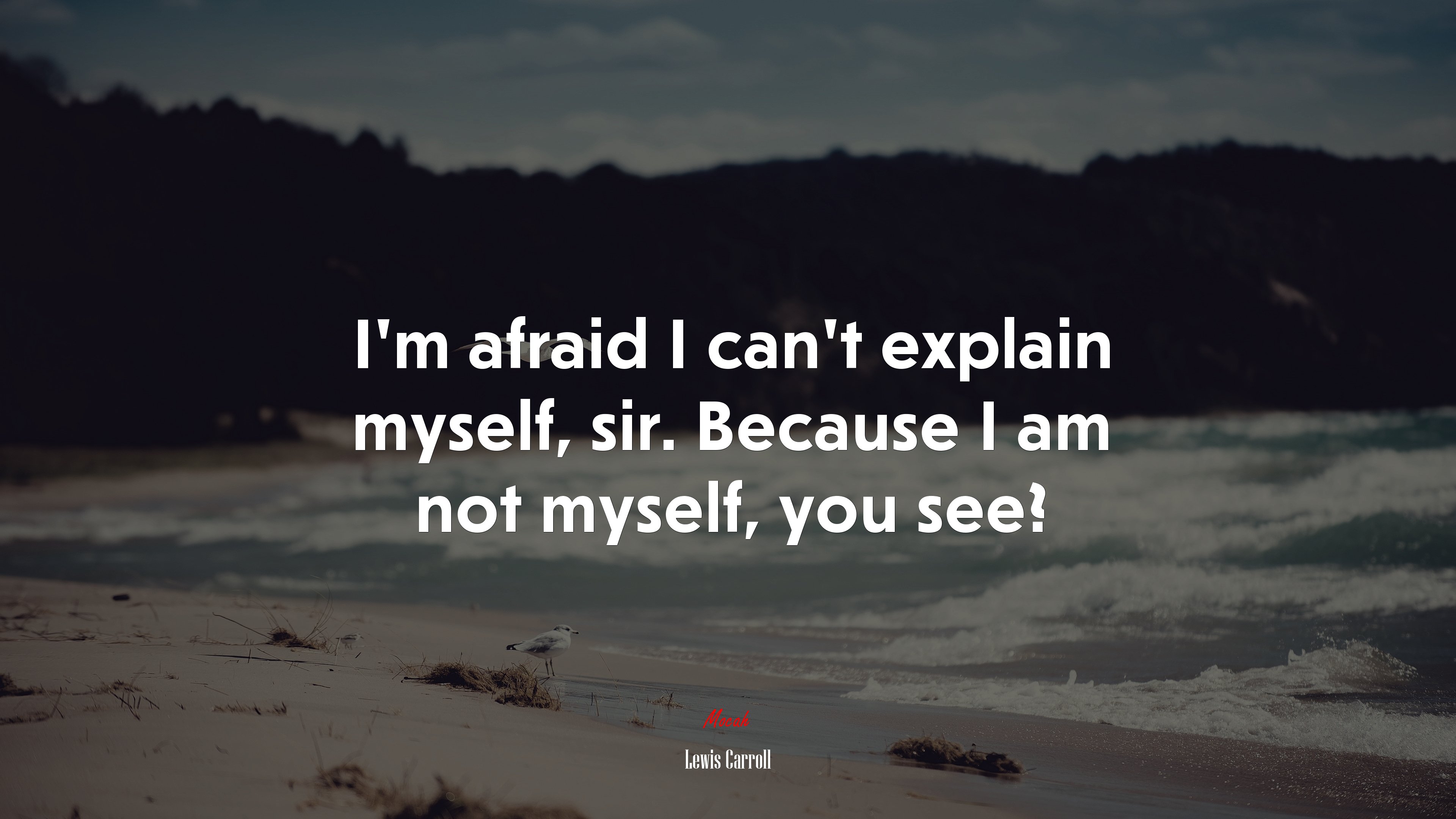 I’m afraid I can’t explain myself, sir. Because I am not myself, you see? | Lewis Carroll quote HD Wallpaper