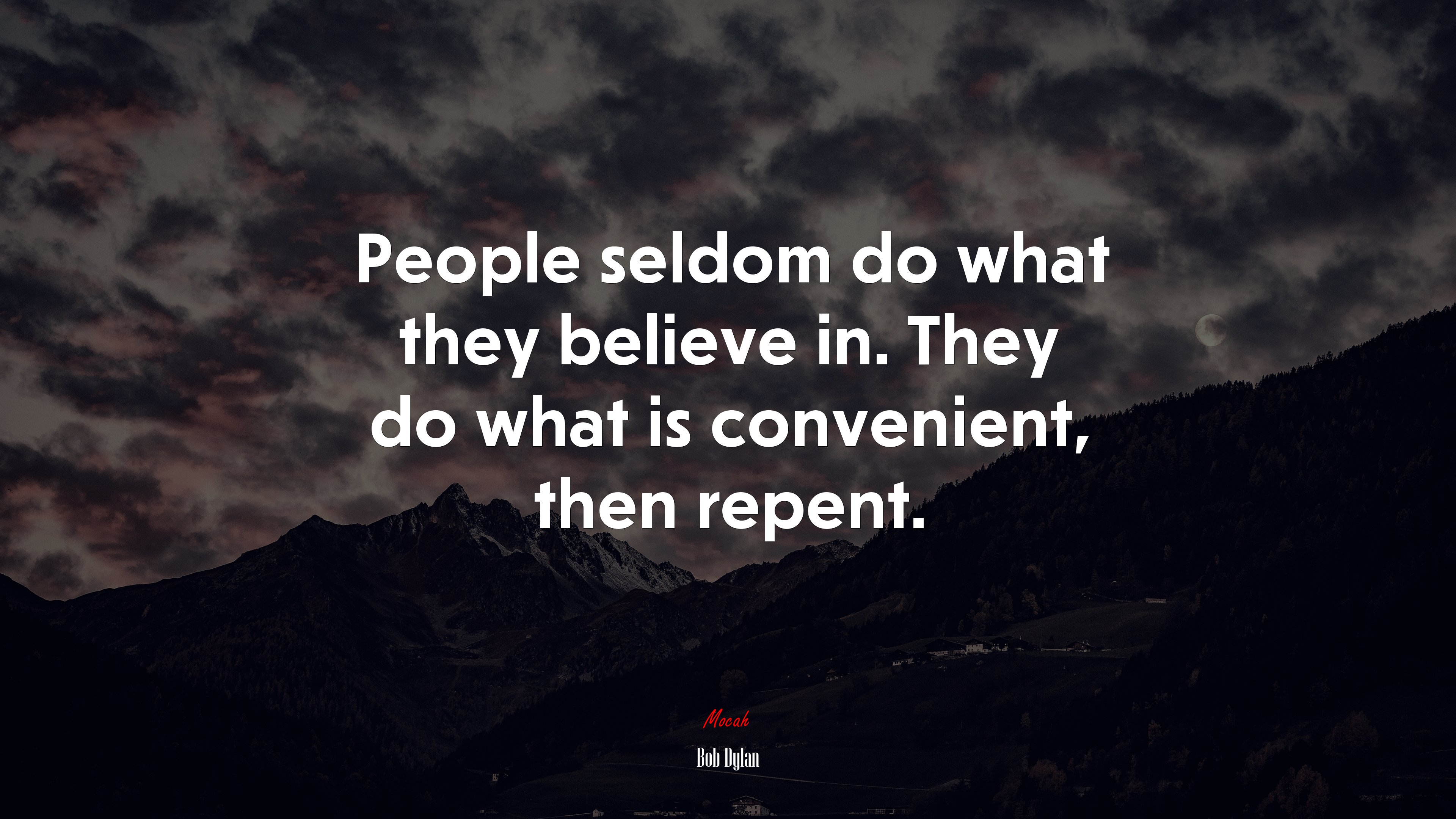 People seldom do what they believe in. They do what is convenient, then repent. | Bob Dylan quote HD Wallpaper
