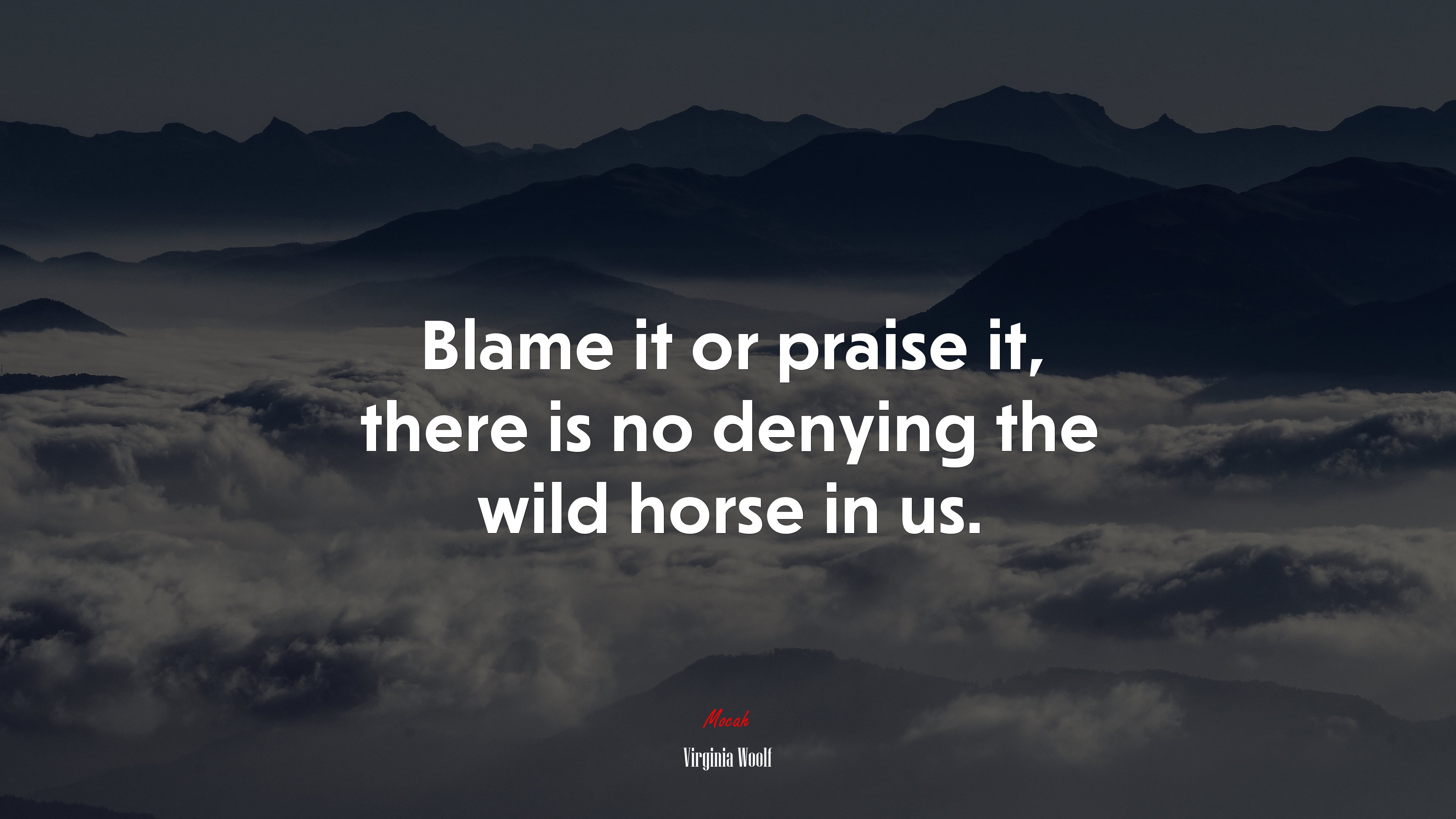 Blame it or praise it, there is no denying the wild horse in us. | Virginia Woolf quote HD Wallpaper