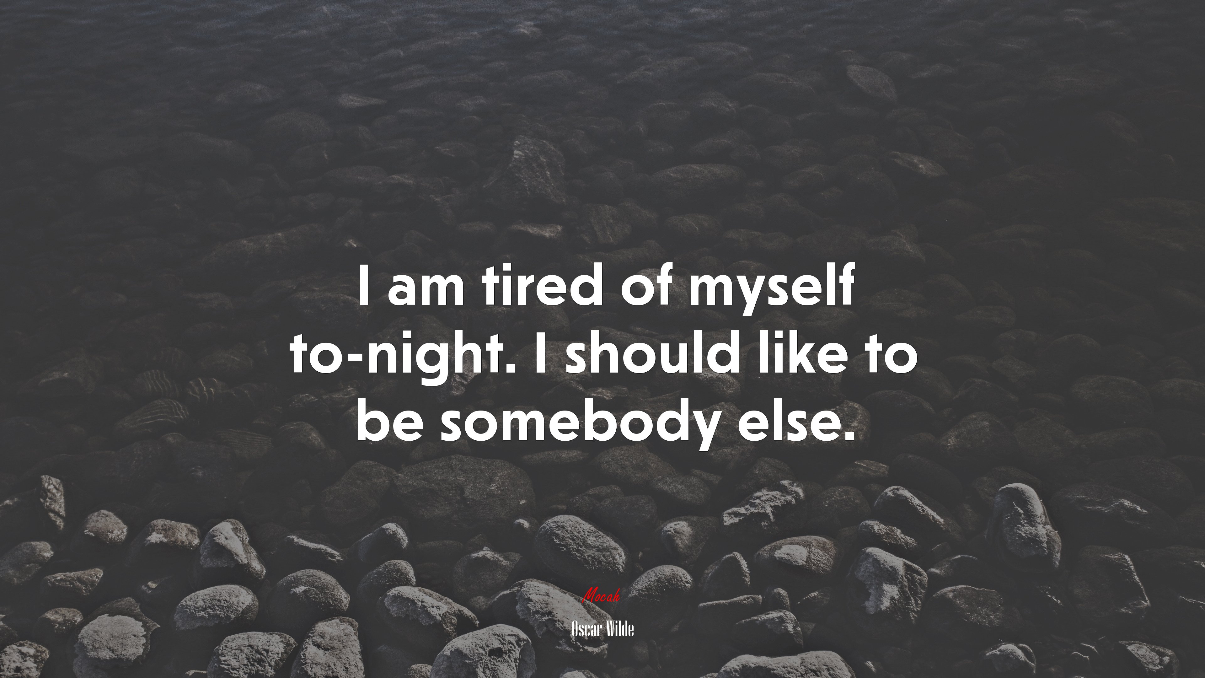 I am tired of myself to-night. I should like to be somebody else. | Oscar Wilde quote HD Wallpaper