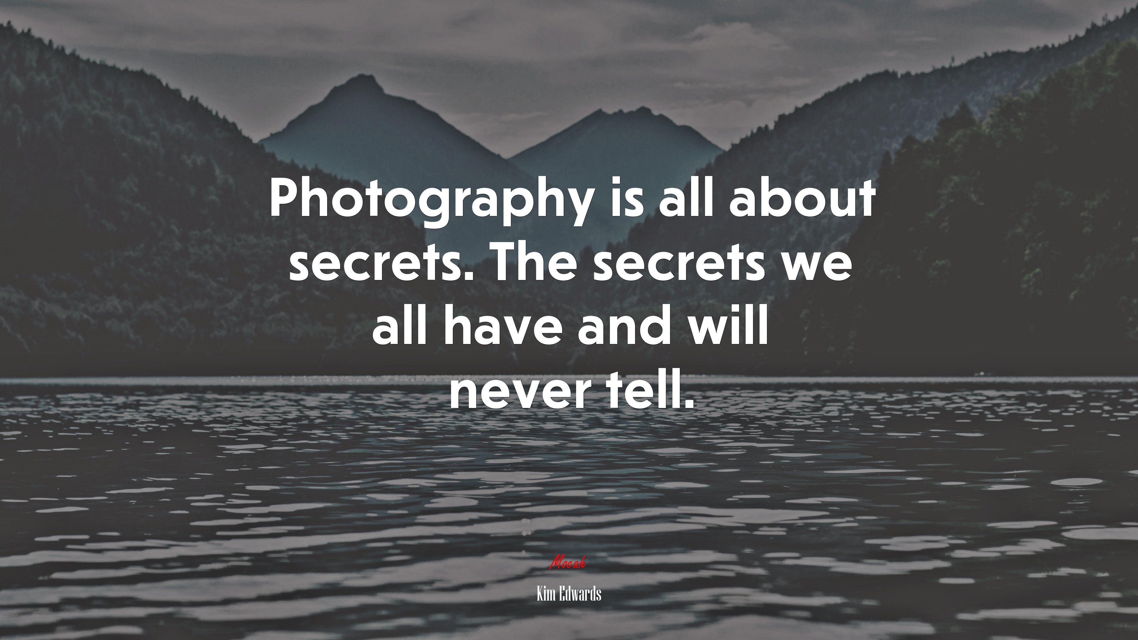 Photography is all about secrets. The secrets we all have and will never tell. | Kim Edwards quote HD Wallpaper