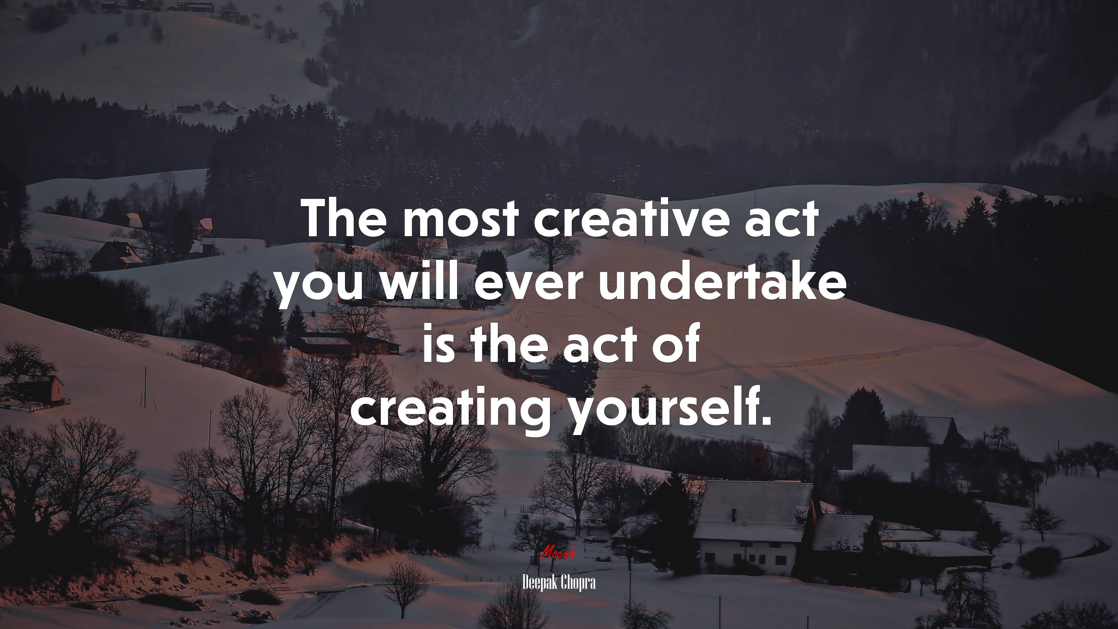 The most creative act you will ever undertake is the act of creating yourself. | Deepak Chopra quote HD Wallpaper