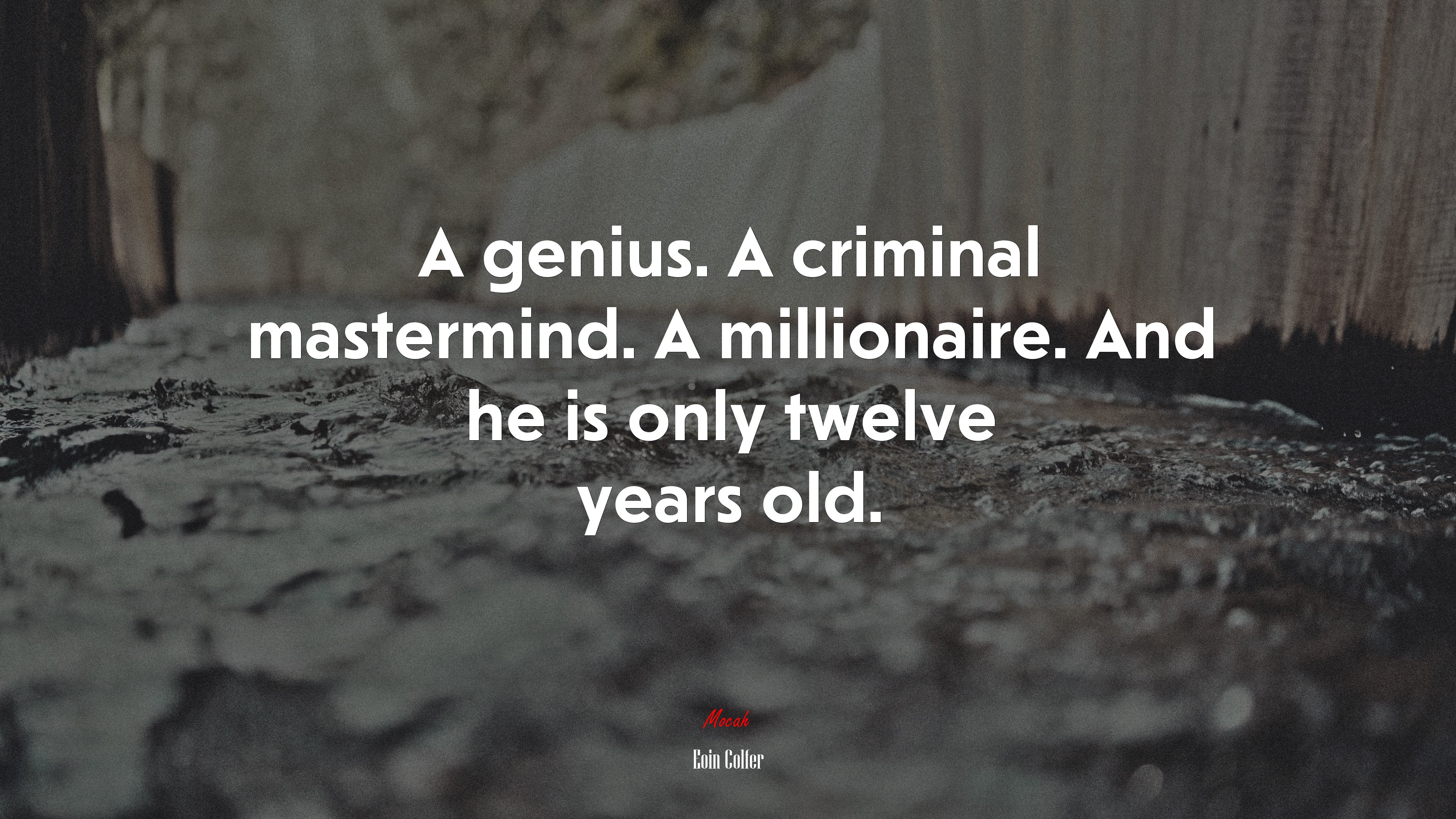 A genius. A criminal mastermind. A millionaire. And he is only twelve years old. | Eoin Colfer quote HD Wallpaper
