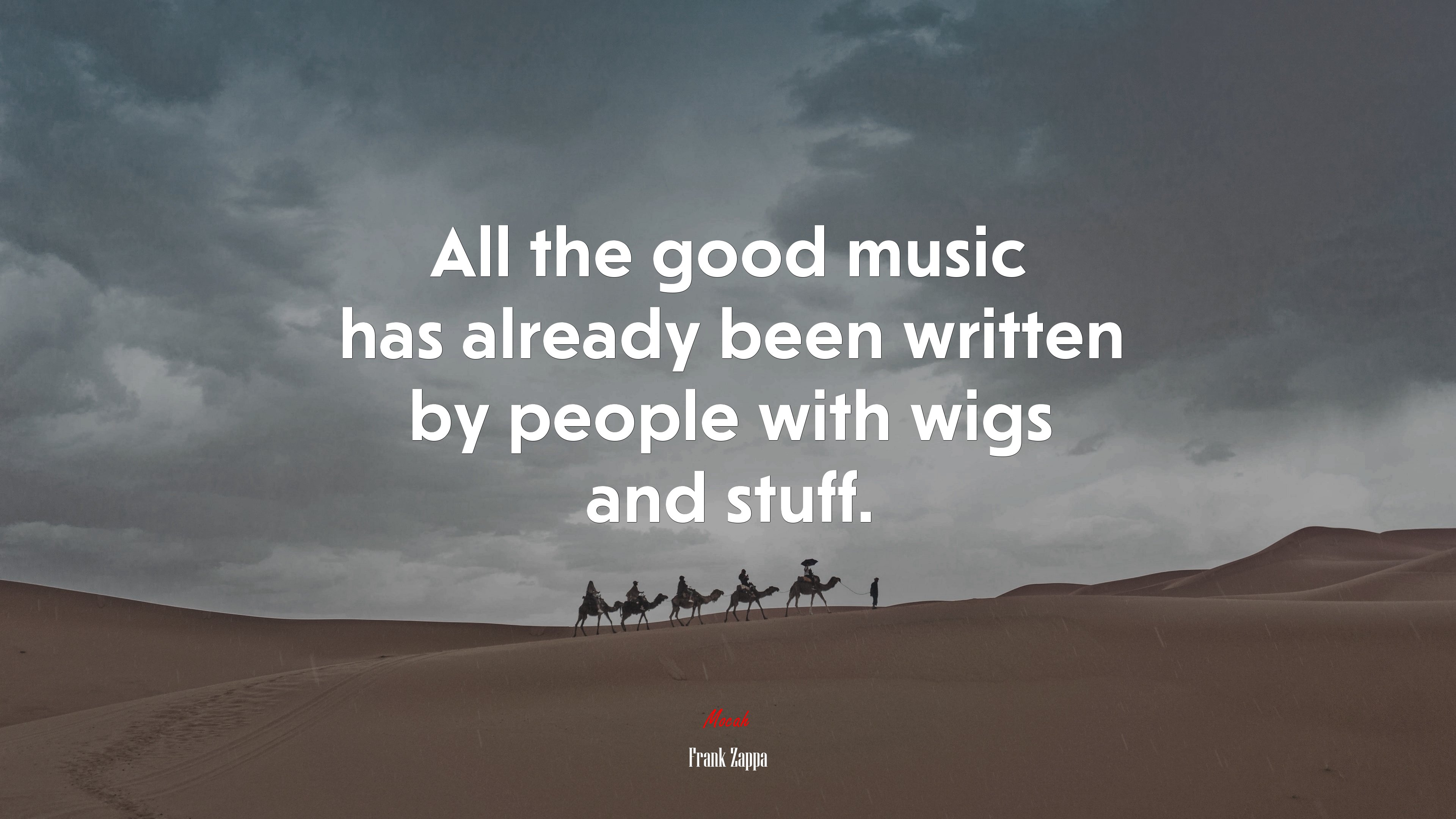All the good music has already been written by people with wigs and stuff. | Frank Zappa quote HD Wallpaper