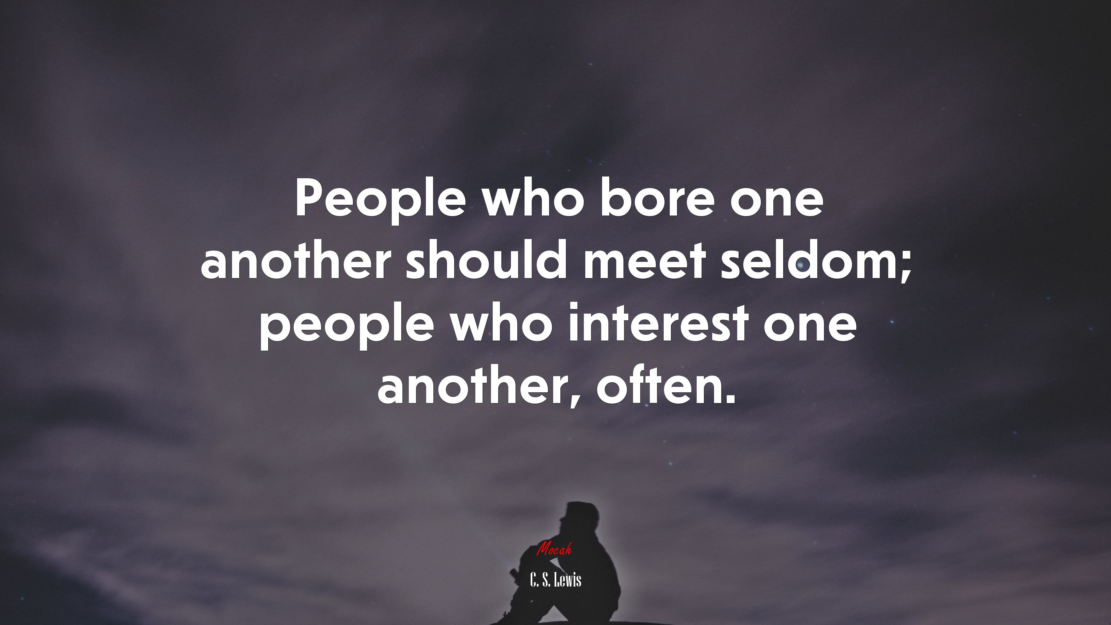 People who bore one another should meet seldom; people who interest one another, often. | C. S. Lewis quote HD Wallpaper