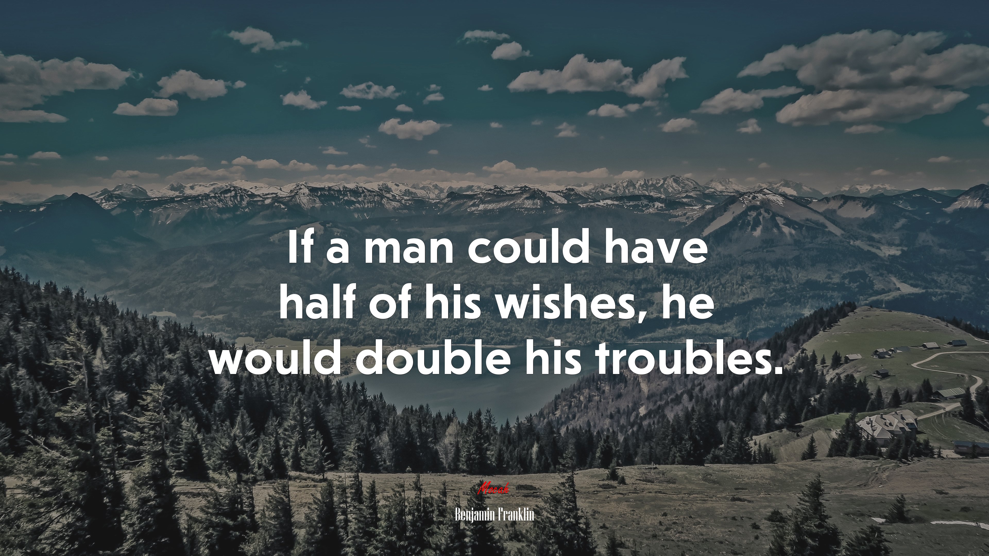 If a man could have half of his wishes, he would double his troubles. | Benjamin Franklin quote HD Wallpaper