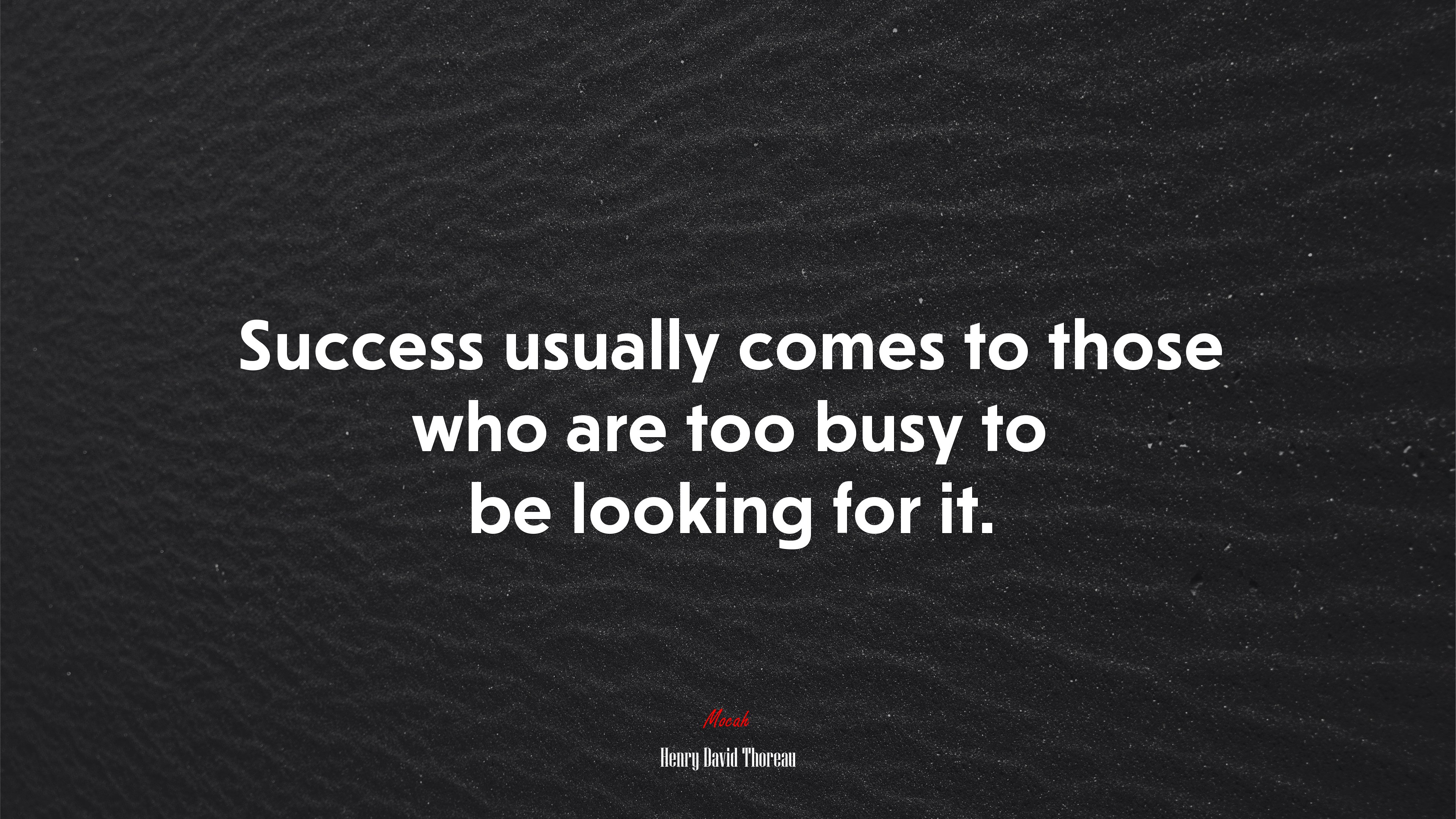 Success usually comes to those who are too busy to be looking for it. | Henry David Thoreau quote HD Wallpaper