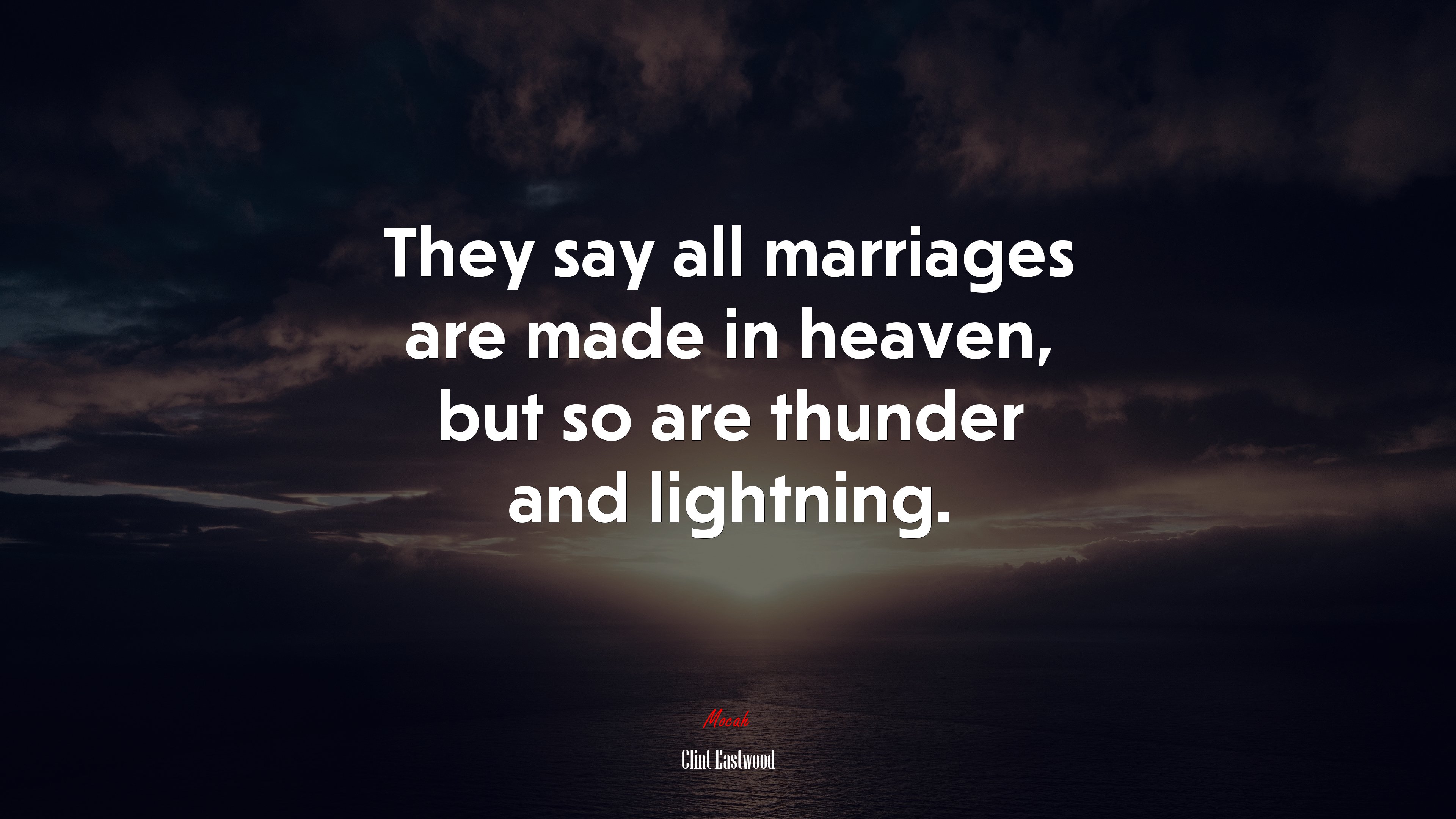 They say all marriages are made in heaven, but so are thunder and lightning. | Clint Eastwood quote HD Wallpaper