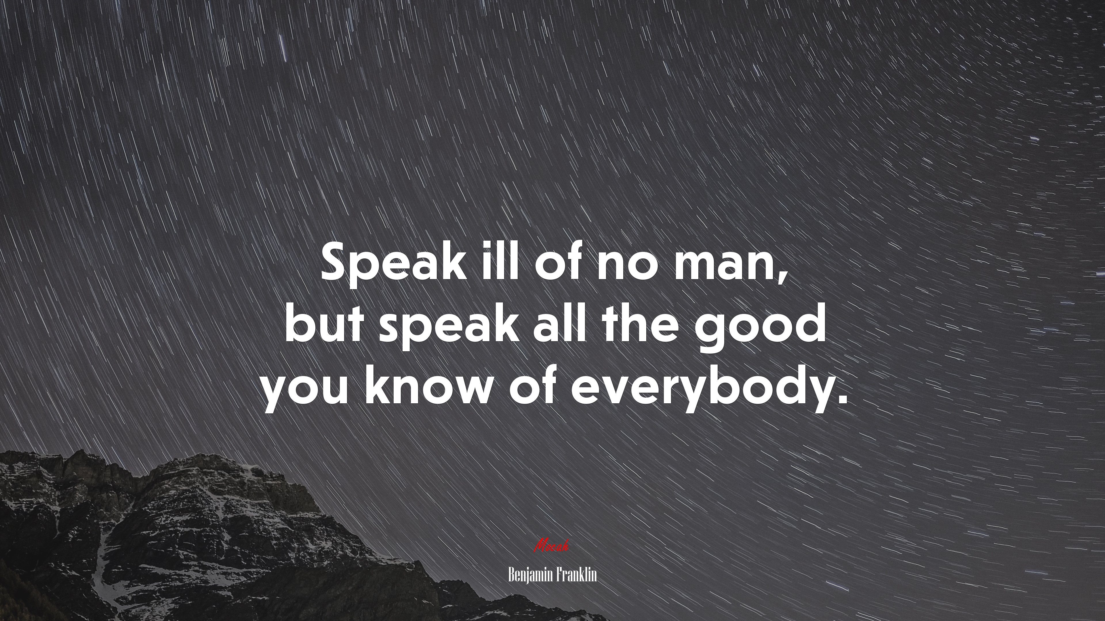 Speak ill of no man, but speak all the good you know of everybody. | Benjamin Franklin quote HD Wallpaper
