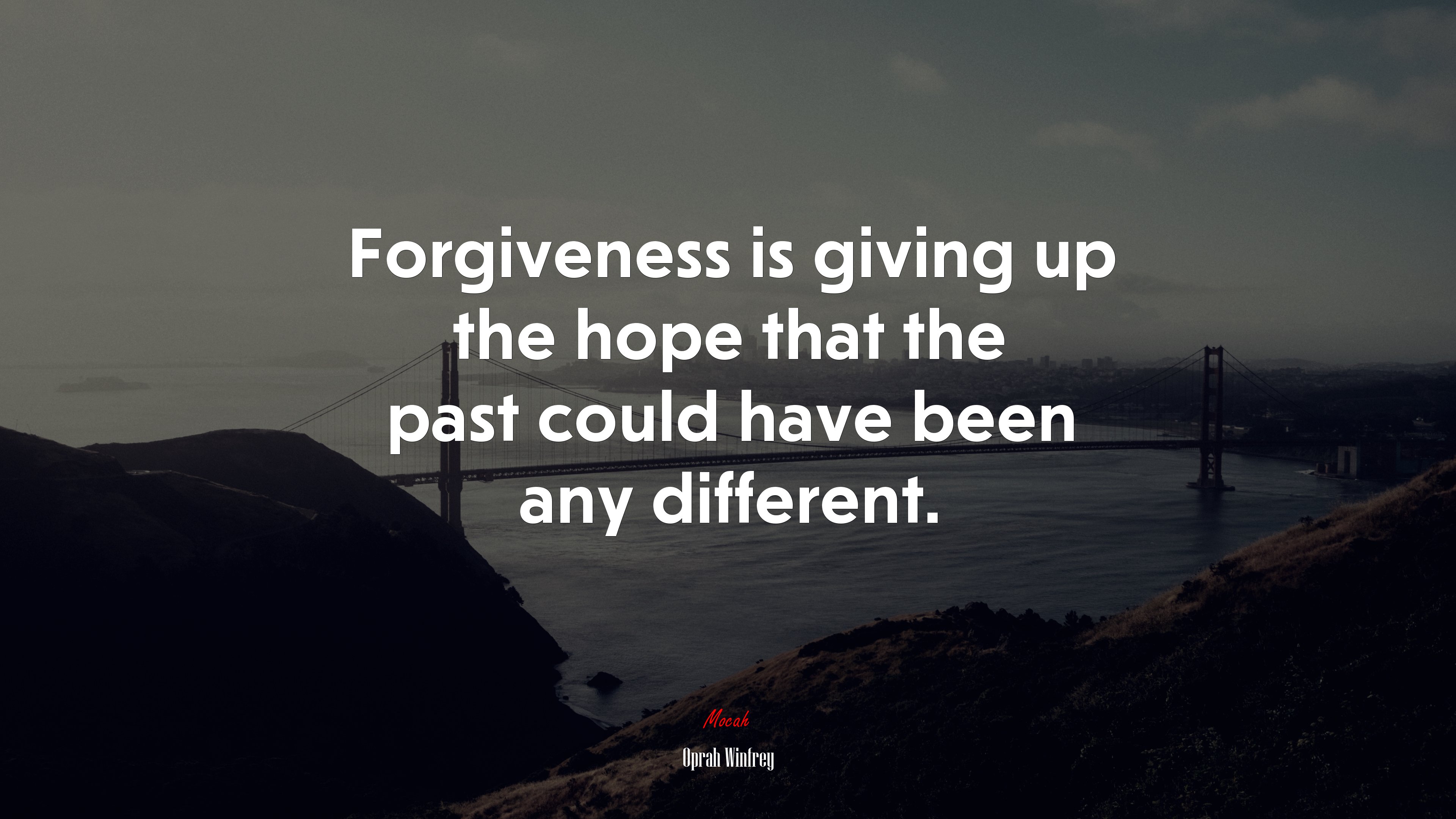 Forgiveness is giving up the hope that the past could have been any different. | Oprah Winfrey quote HD Wallpaper