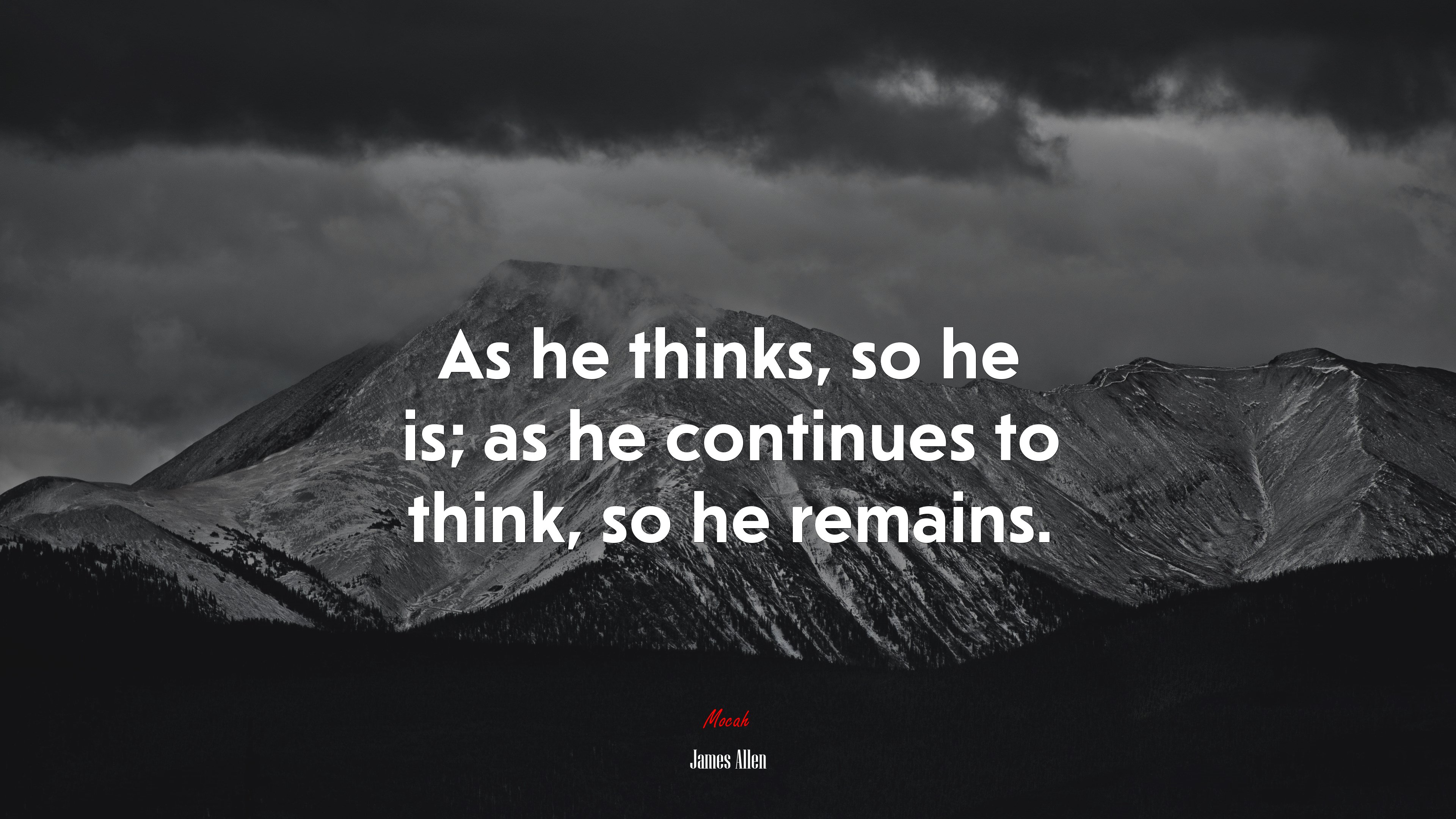 As he thinks, so he is; as he continues to think, so he remains. | James Allen quote HD Wallpaper