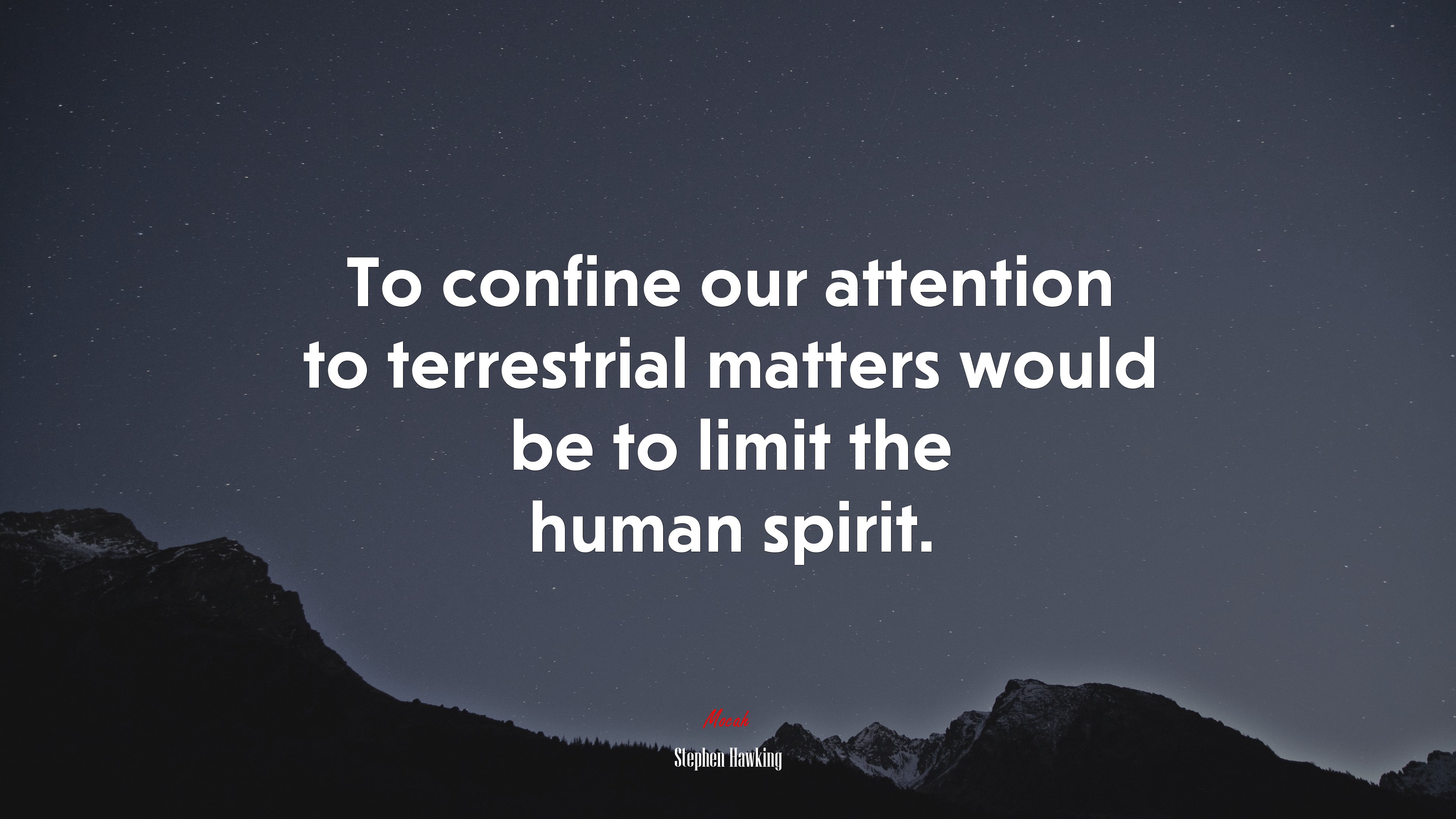 To confine our attention to terrestrial matters would be to limit the human spirit. | Stephen Hawking quote HD Wallpaper
