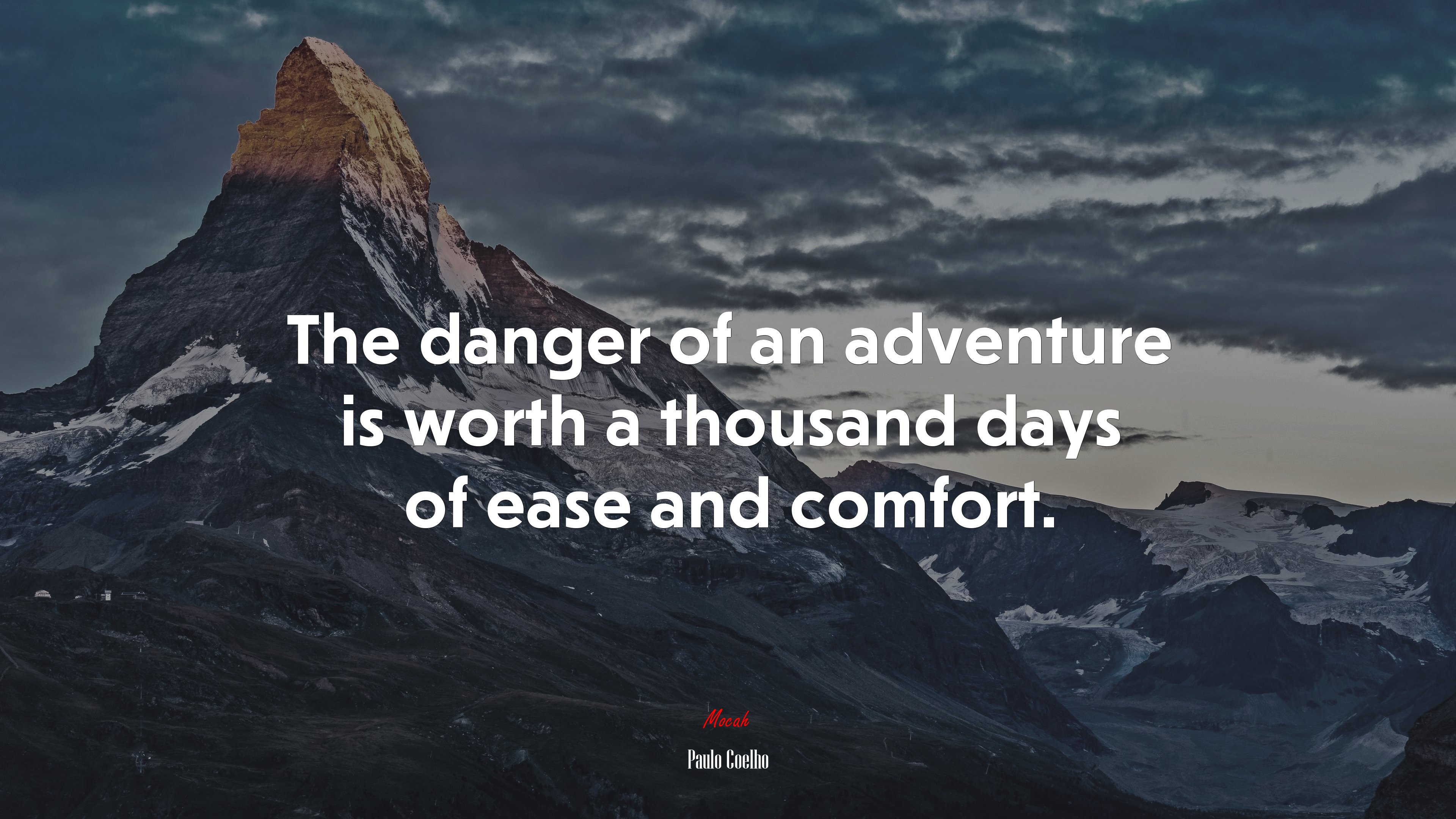The danger of an adventure is worth a thousand days of ease and comfort. | Paulo Coelho quote HD Wallpaper