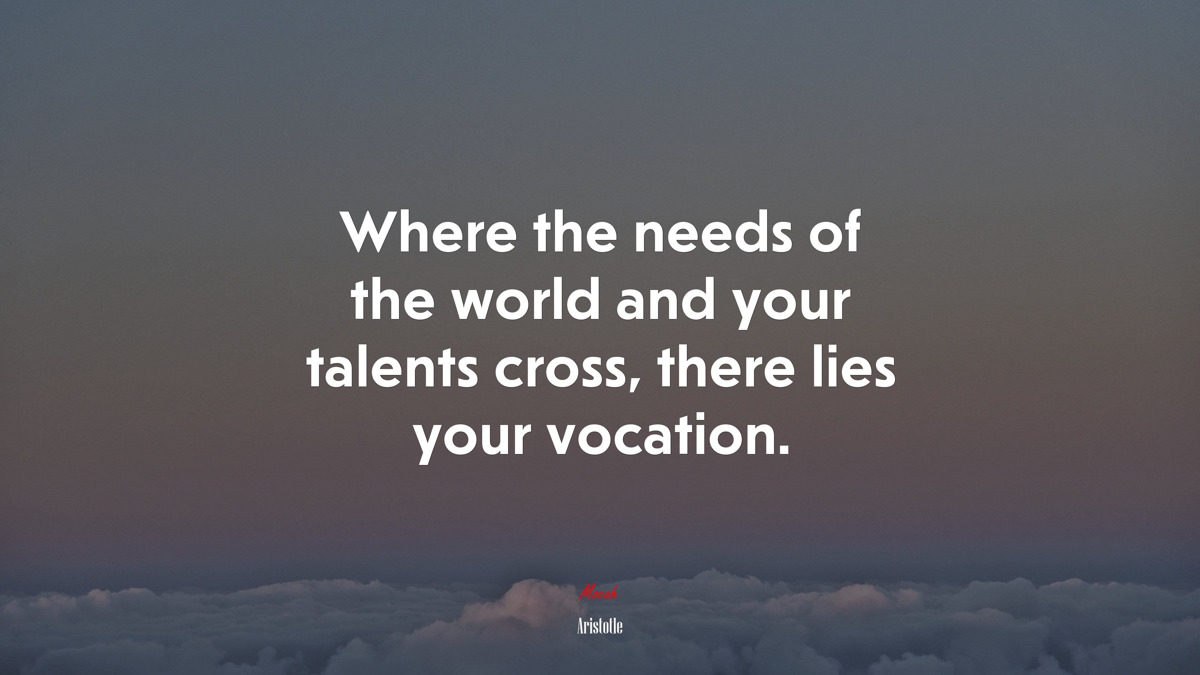 Where the needs of the world and your talents cross, there lies your vocation. | Aristotle quote HD Wallpaper
