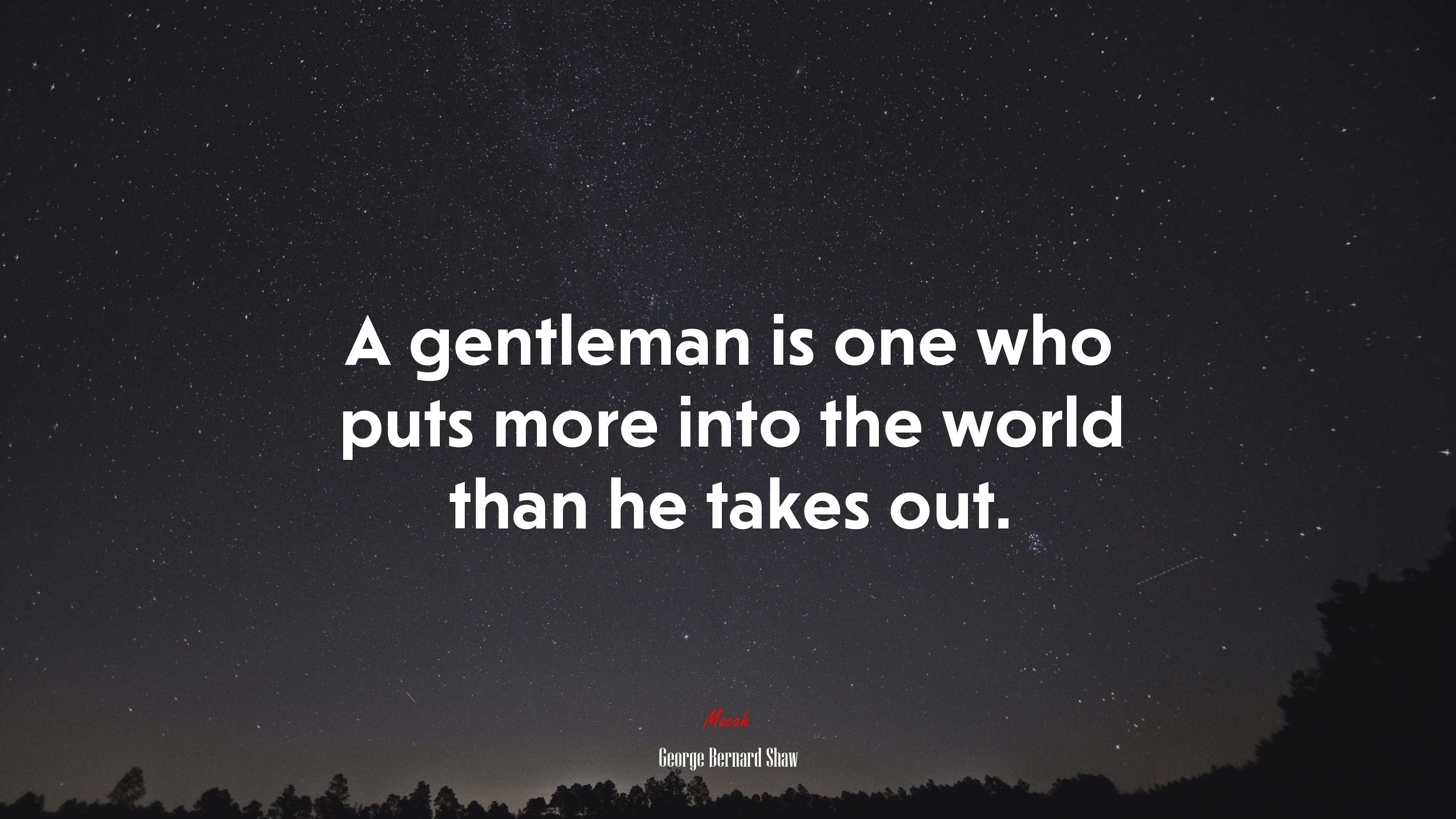 A gentleman is one who puts more into the world than he takes out. | George Bernard Shaw quote HD Wallpaper