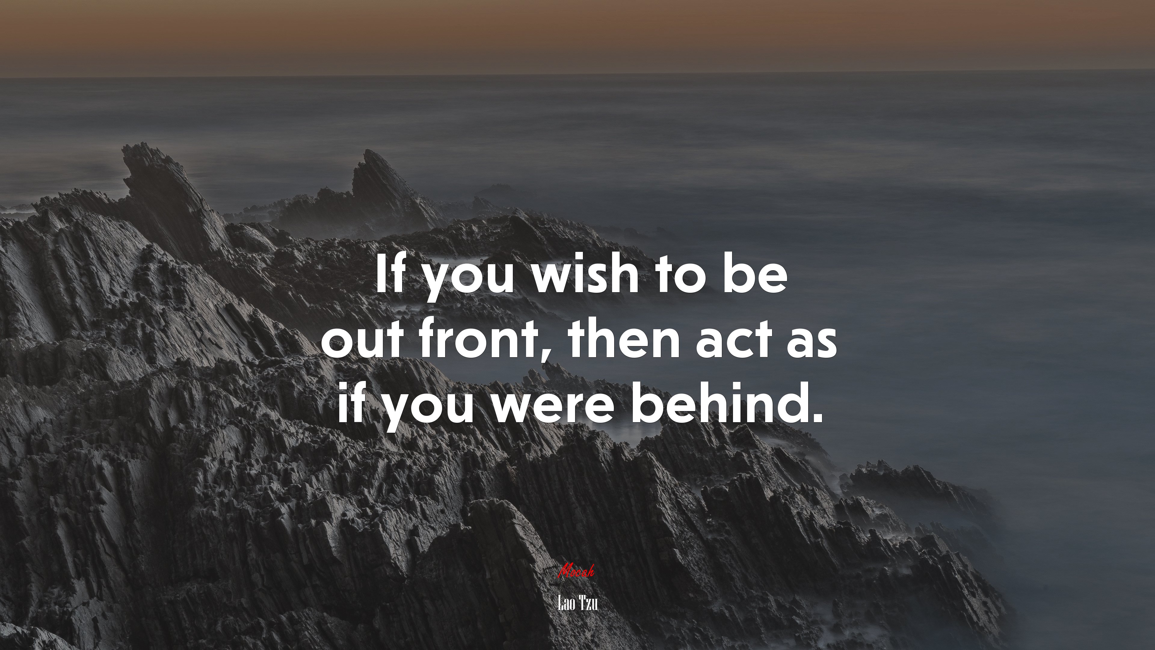 If you wish to be out front, then act as if you were behind. | Lao Tzu quote HD Wallpaper