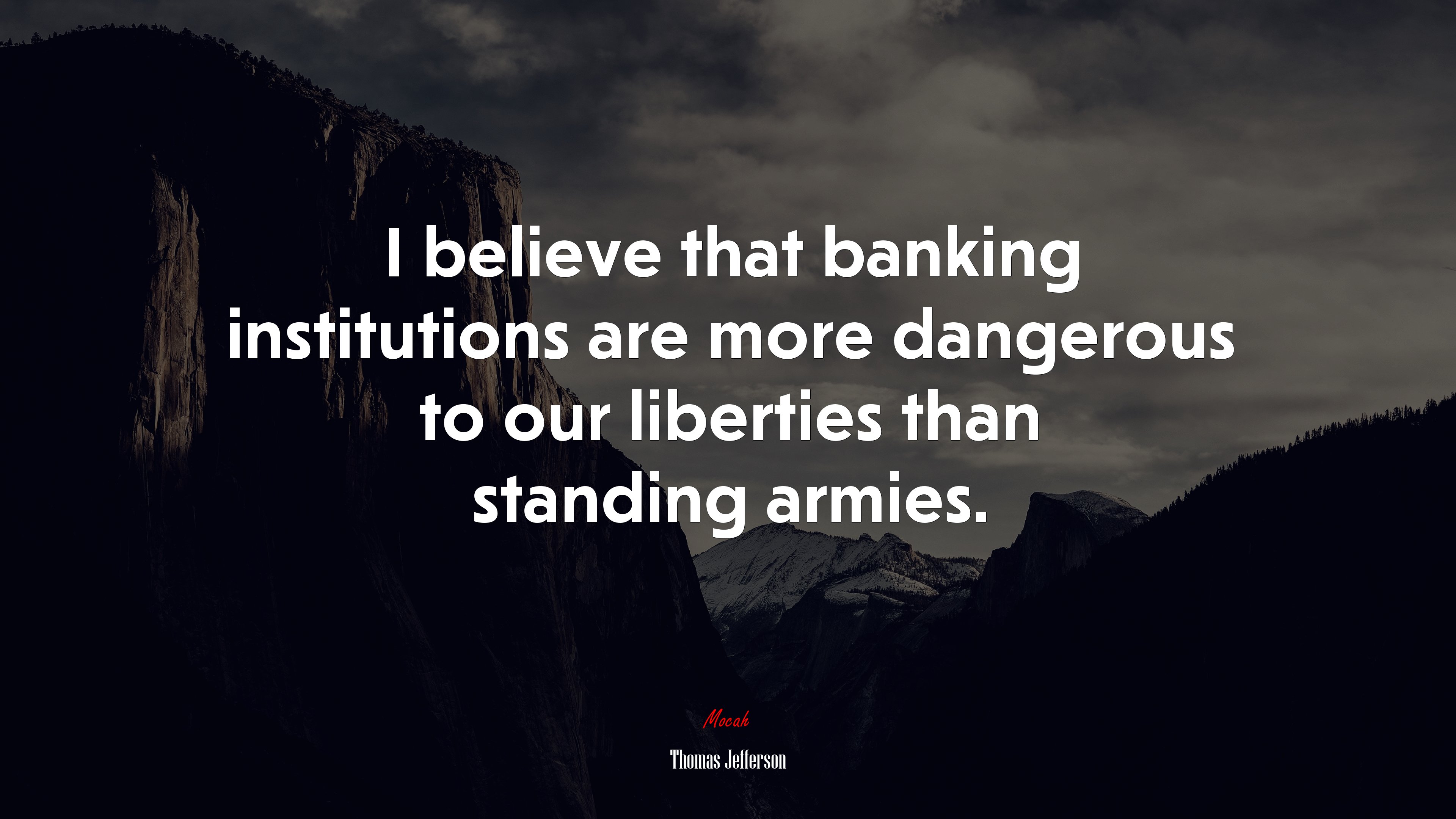 I believe that banking institutions are more dangerous to our liberties than standing armies. | Thomas Jefferson quote HD Wallpaper
