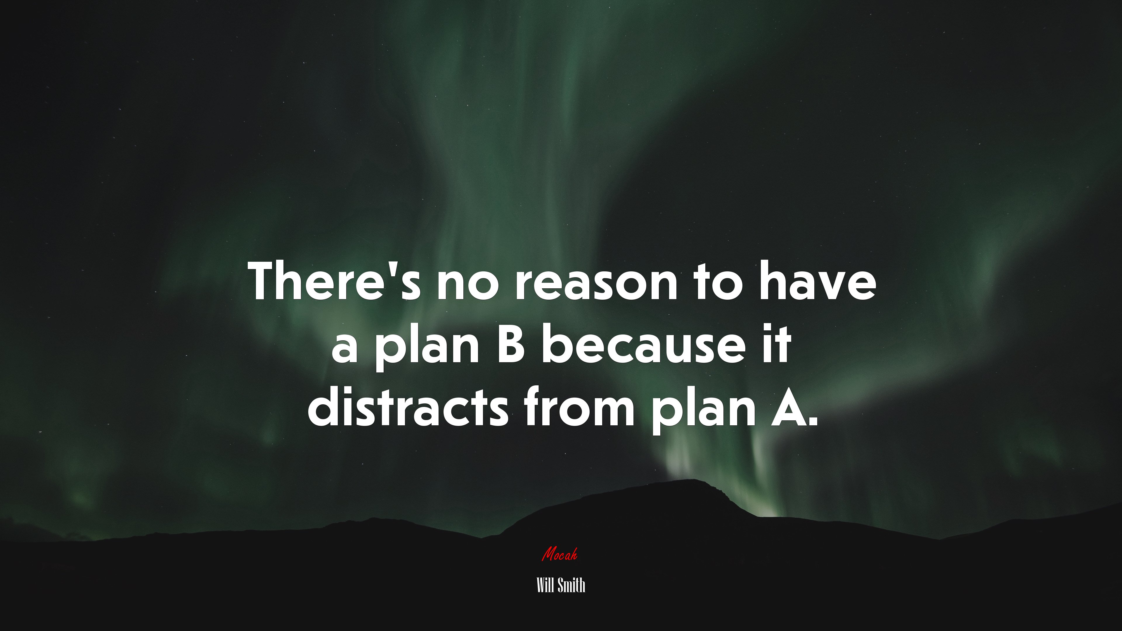 Theres no reason to have a plan B because it distracts from plan A. | Will Smith quote HD Wallpaper