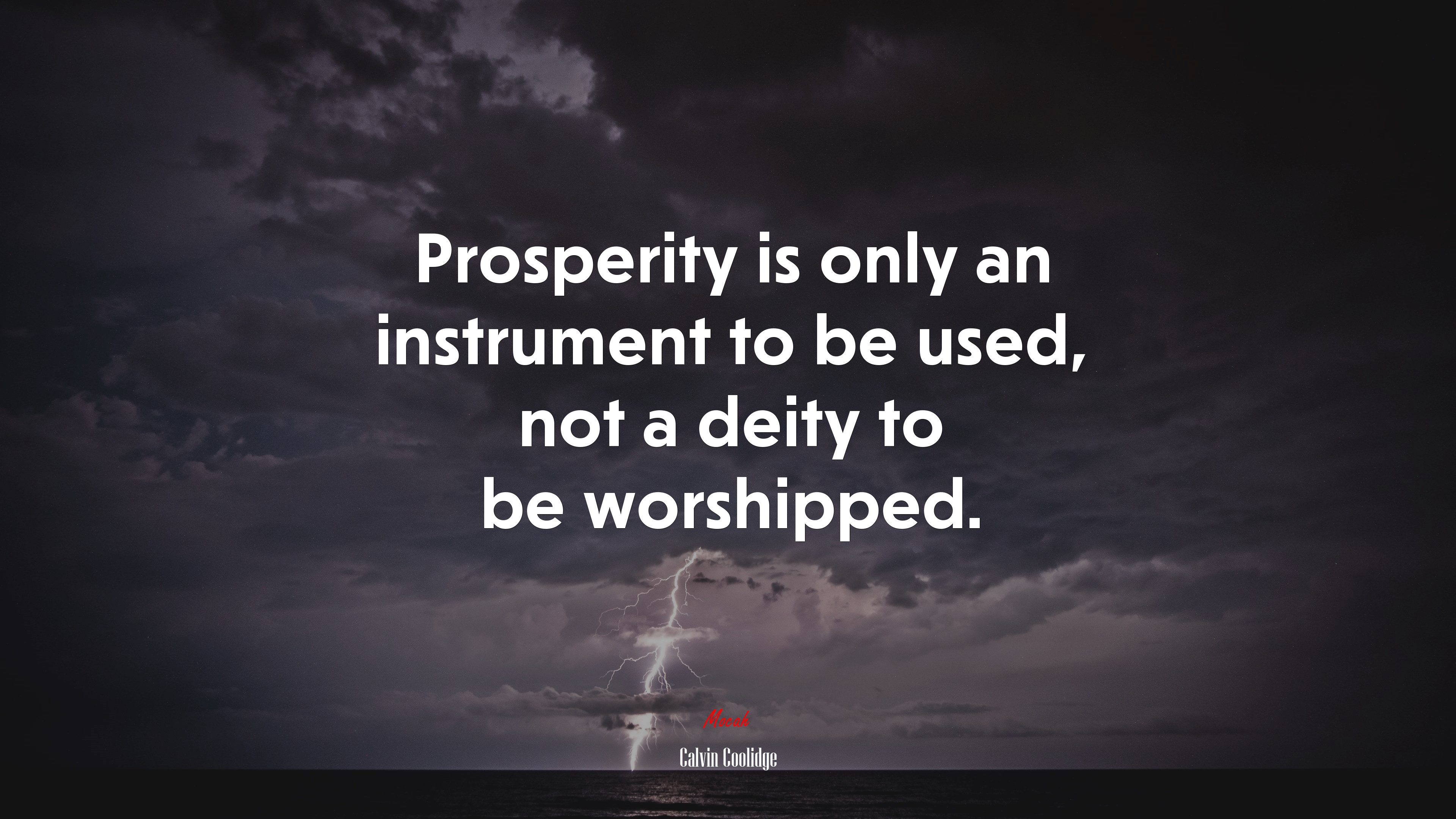 Prosperity is only an instrument to be used, not a deity to be worshipped. | Calvin Coolidge quote HD Wallpaper