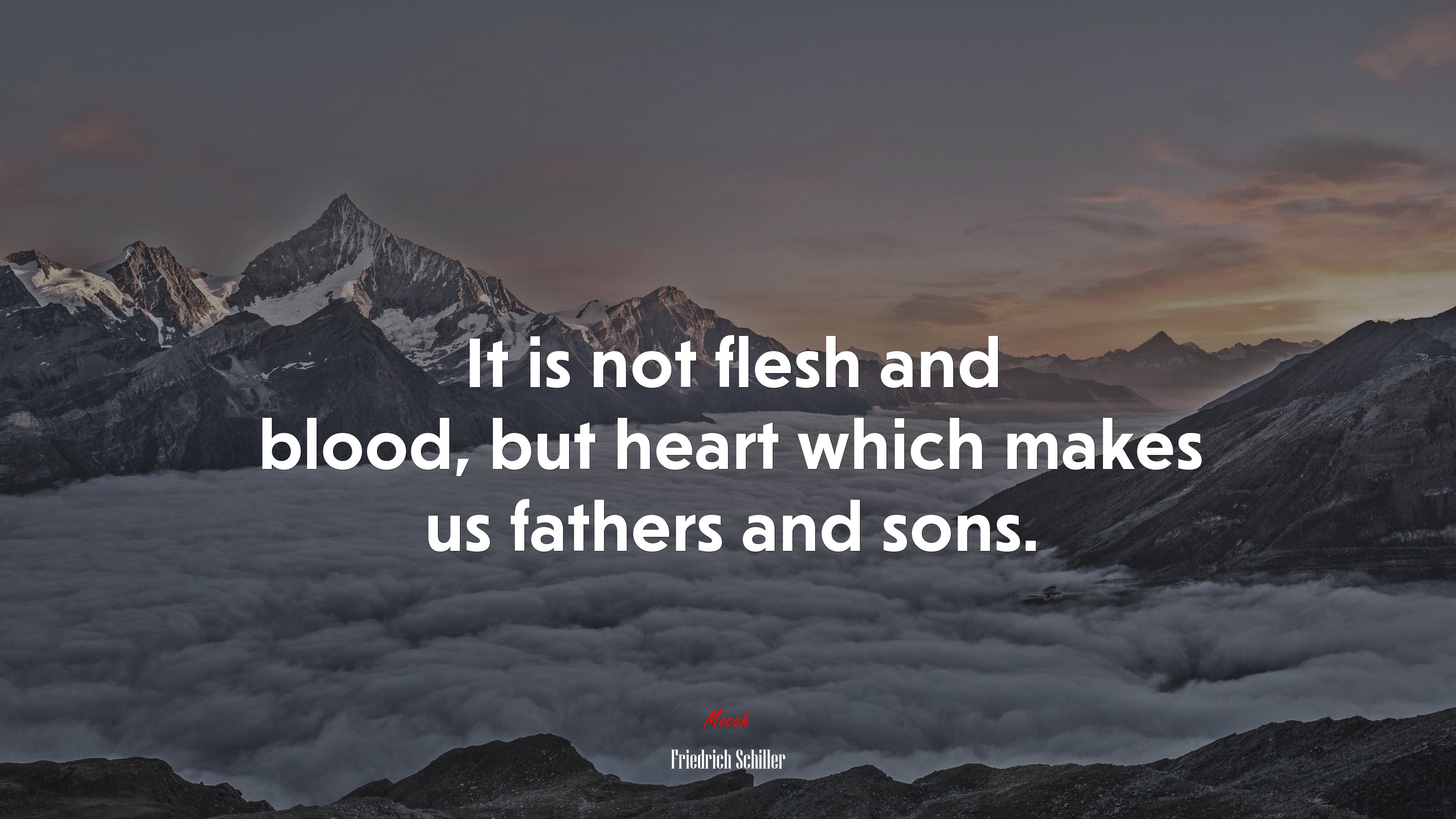 It is not flesh and blood, but heart which makes us fathers and sons. | Friedrich Schiller quote HD Wallpaper