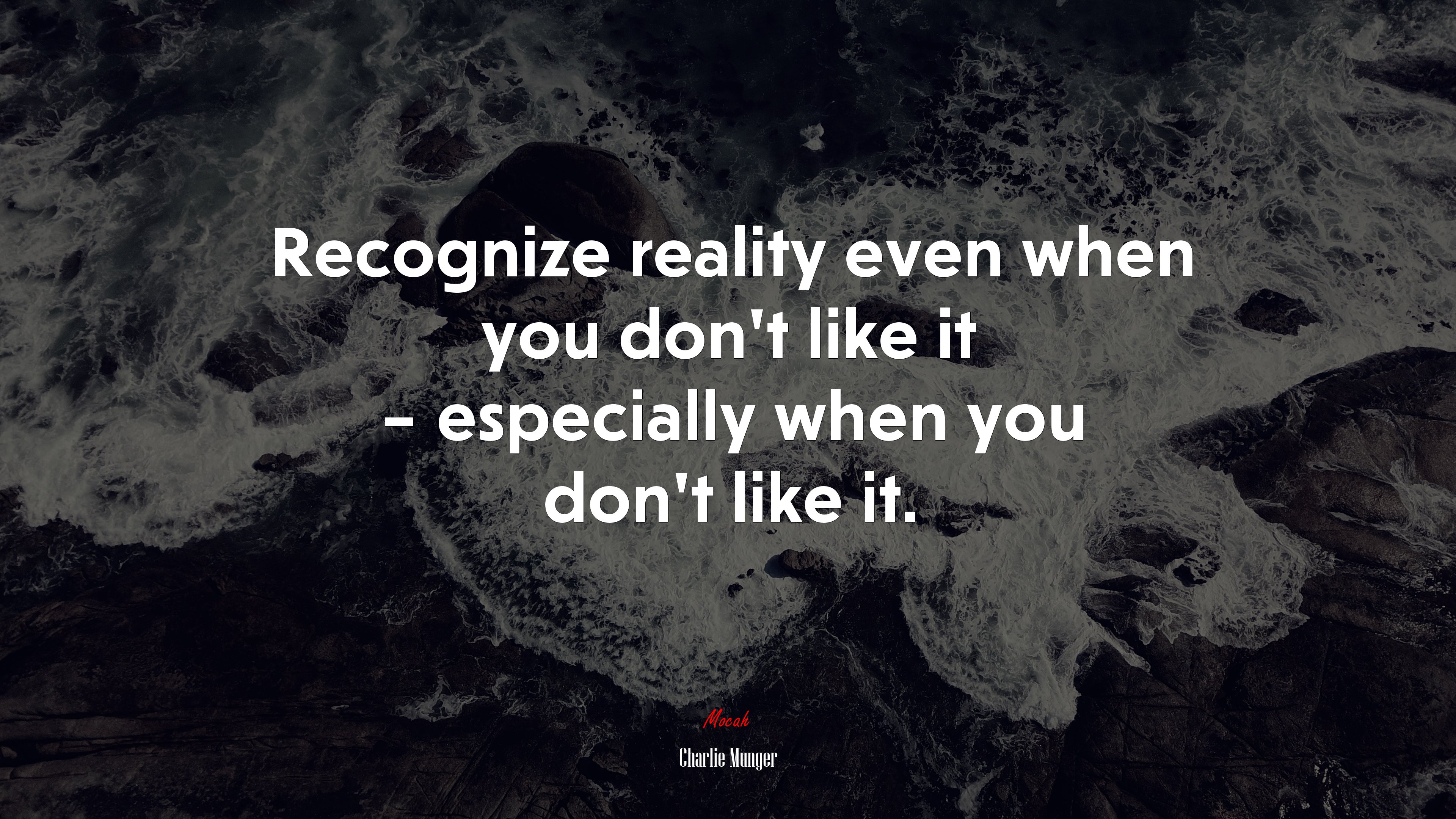 Recognize reality even when you dont like it – especially when you dont like it. | Charlie Munger quote HD Wallpaper